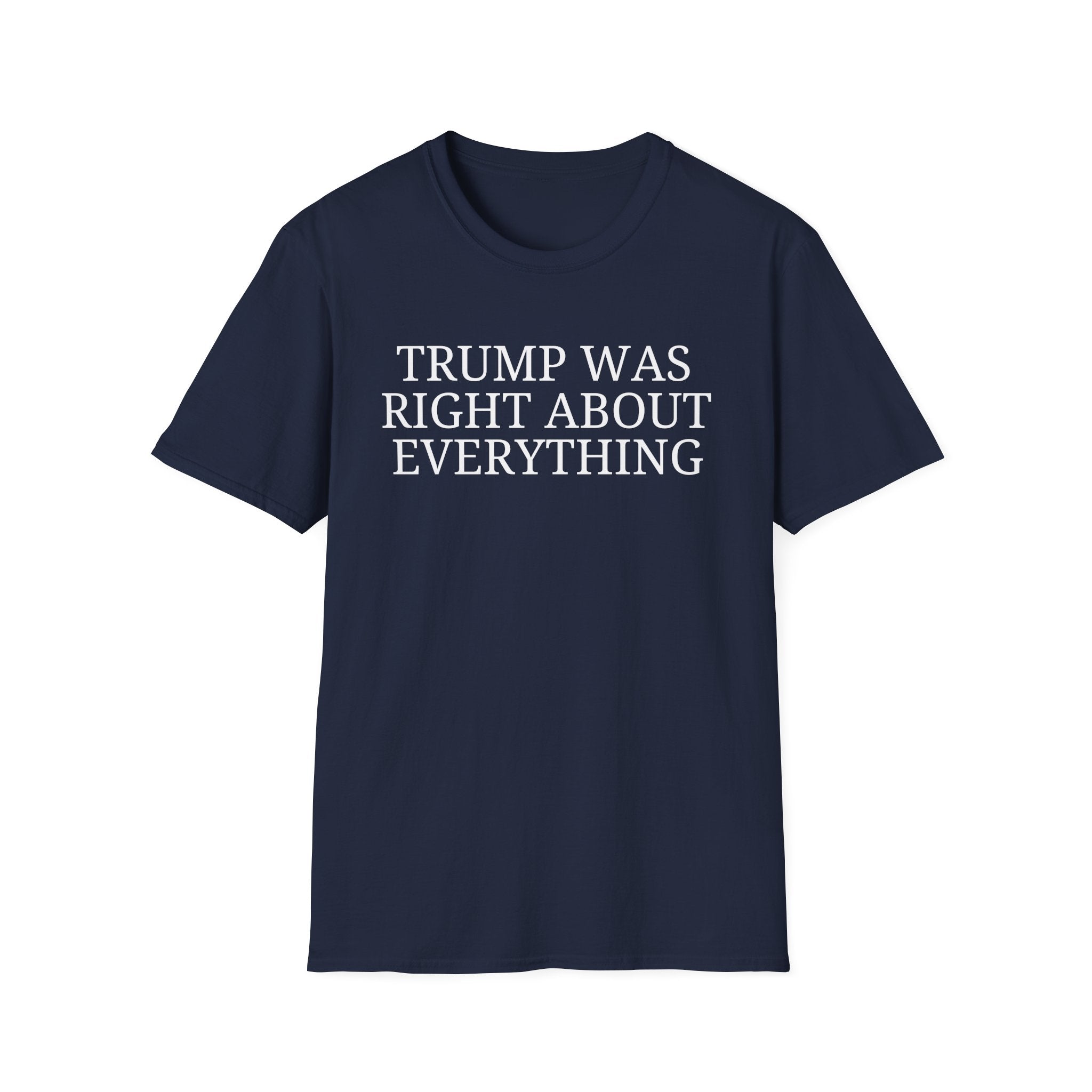 Trump Was Right About Everything T-Shirt - PatriotDepot.com