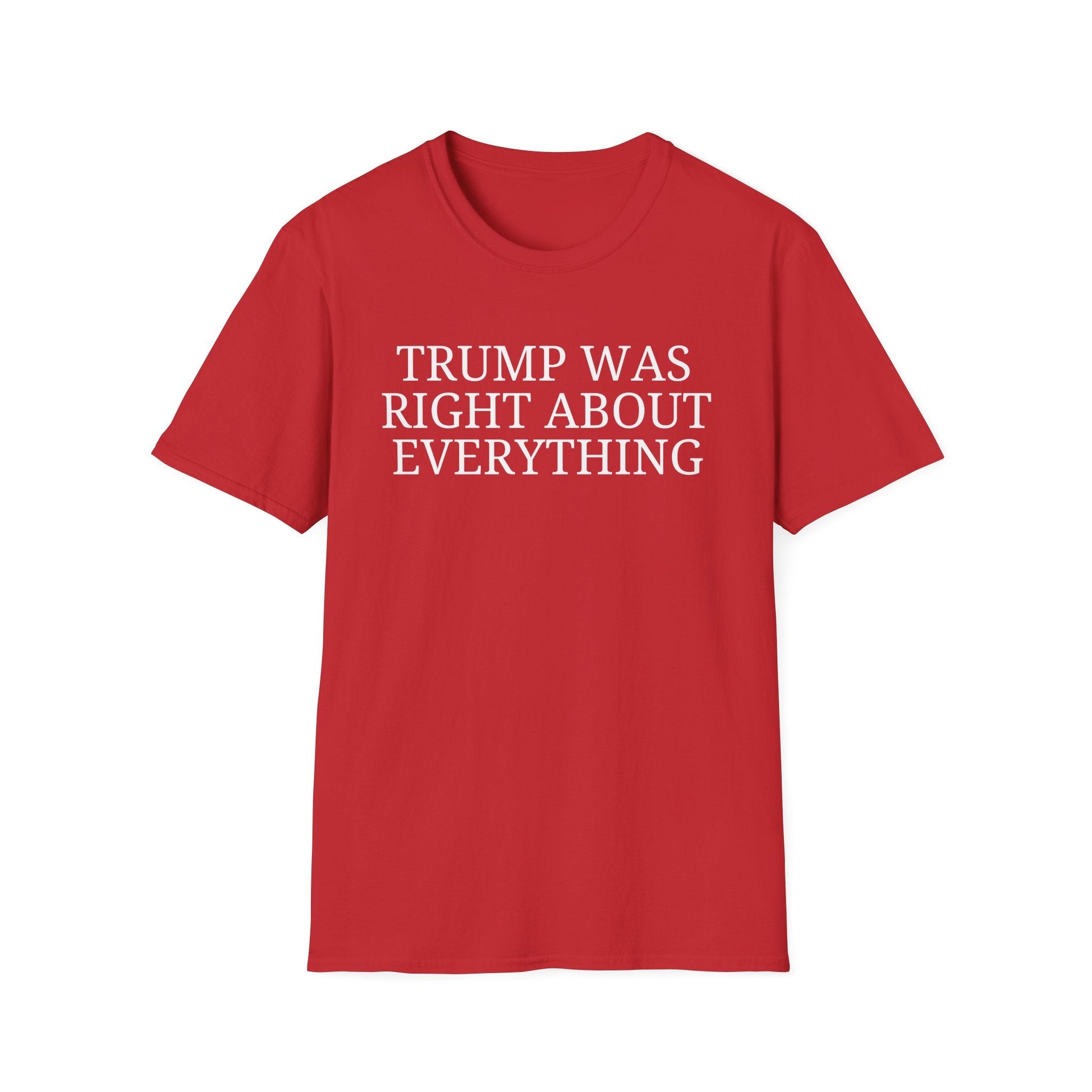 Trump Was Right About Everything T-Shirt - PatriotDepot.com