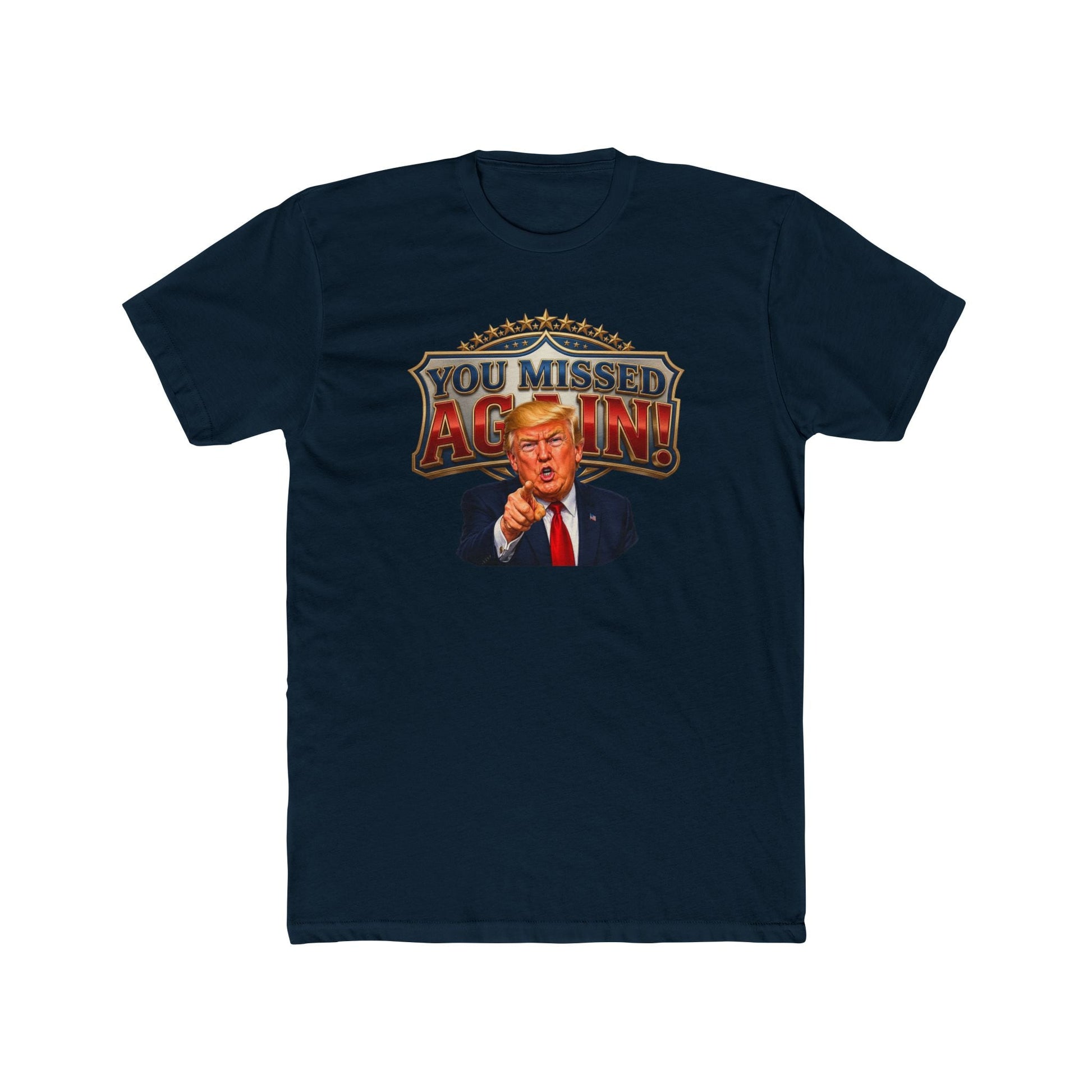 Trump “You Missed Again!” Presidential Comeback T-Shirt - PatriotDepot.com