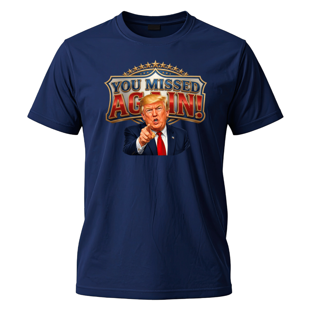 Trump “You Missed Again!” Presidential Comeback T-Shirt - PatriotDepot.com
