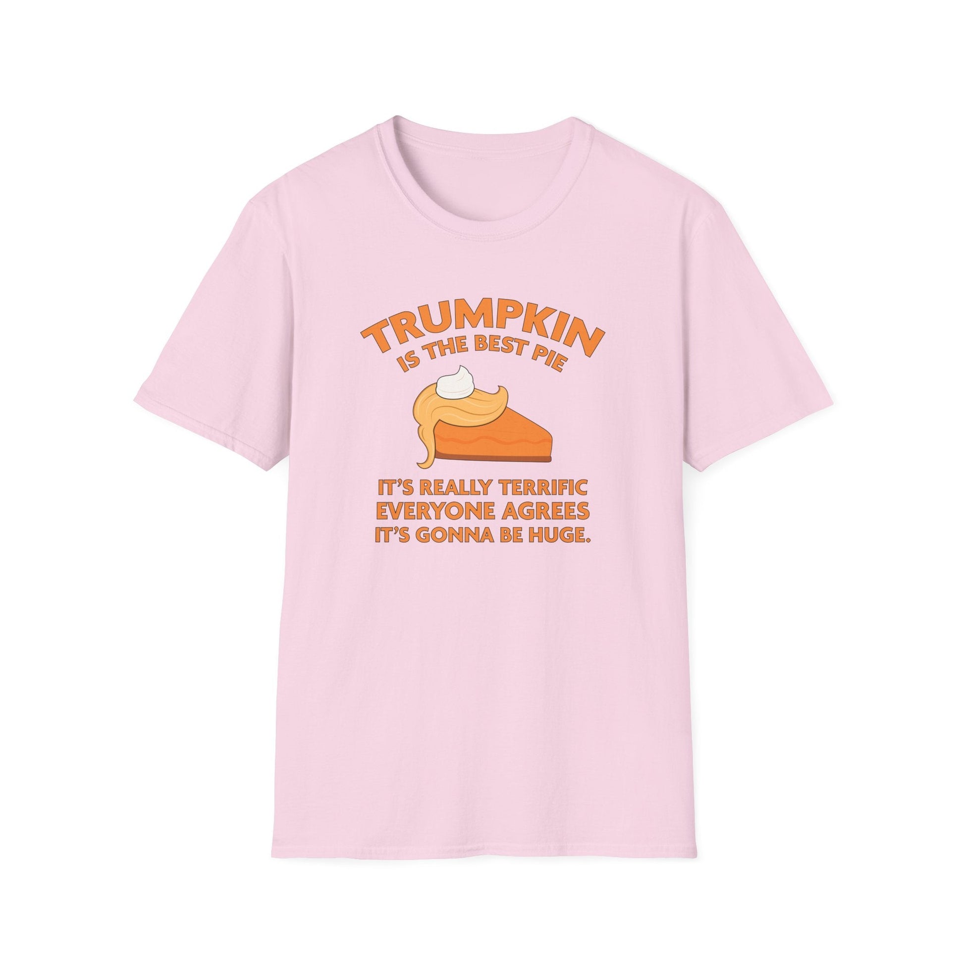 Trumpkin is the Best Pie It's Really Terrific Everyone Agrees It's Gonna Be Huge T-Shirt - PatriotDepot.com