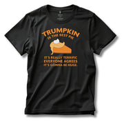 Trumpkin is the Best Pie It's Really Terrific Everyone Agrees It's Gonna Be Huge T-Shirt - PatriotDepot.com