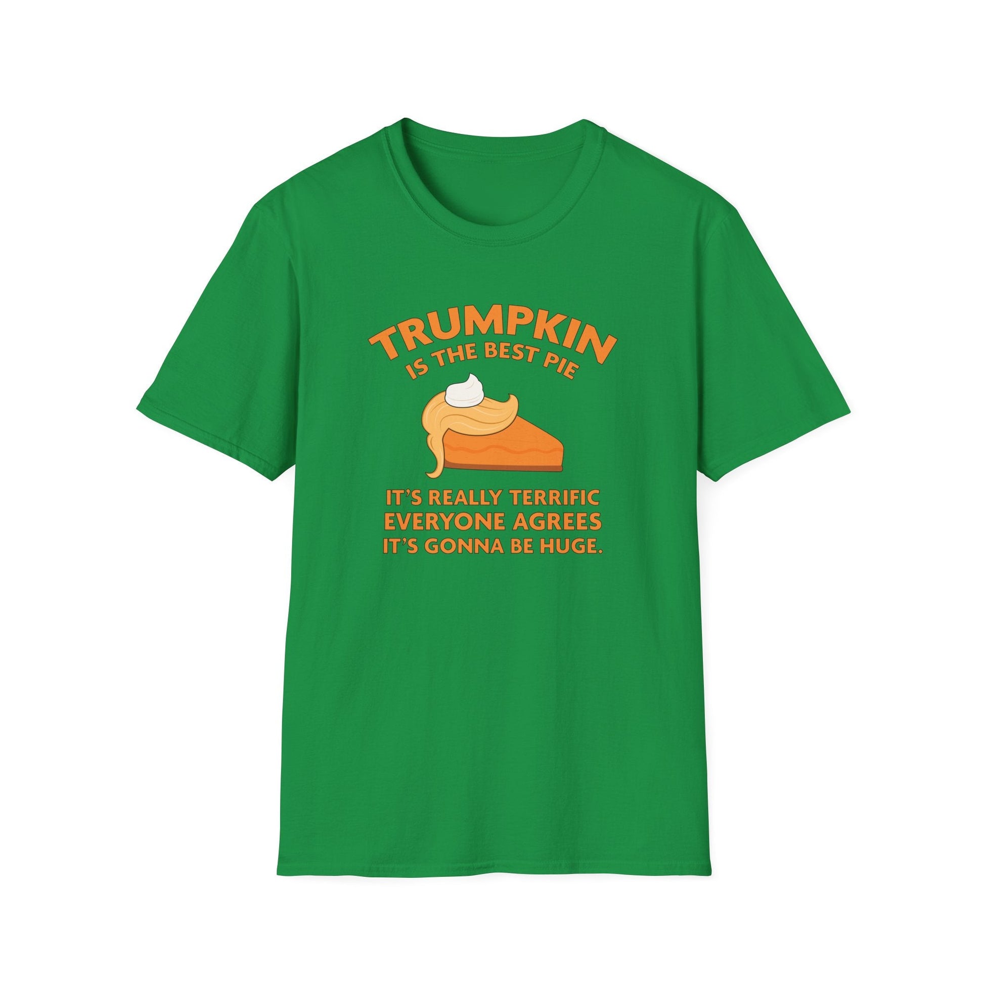 Trumpkin is the Best Pie It's Really Terrific Everyone Agrees It's Gonna Be Huge T-Shirt - PatriotDepot.com