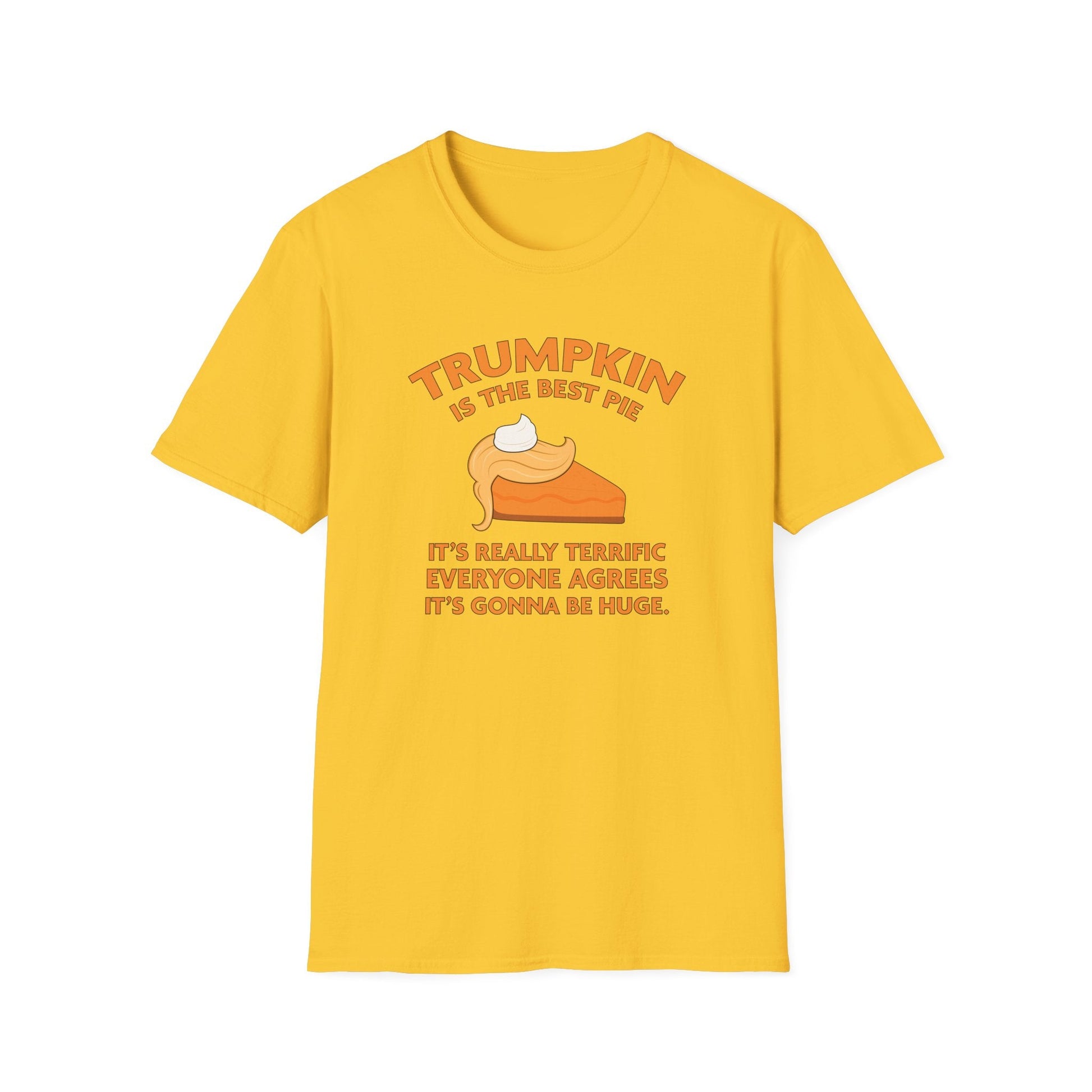 Trumpkin is the Best Pie It's Really Terrific Everyone Agrees It's Gonna Be Huge T-Shirt - PatriotDepot.com