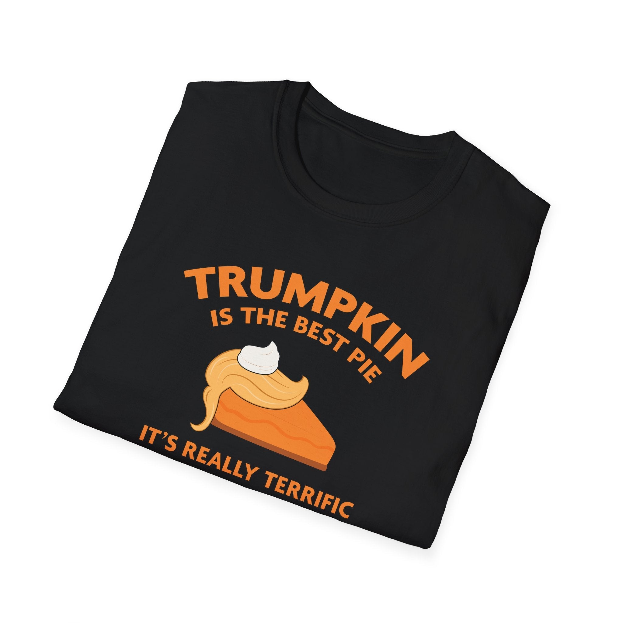 Trumpkin is the Best Pie It's Really Terrific Everyone Agrees It's Gonna Be Huge T-Shirt - PatriotDepot.com