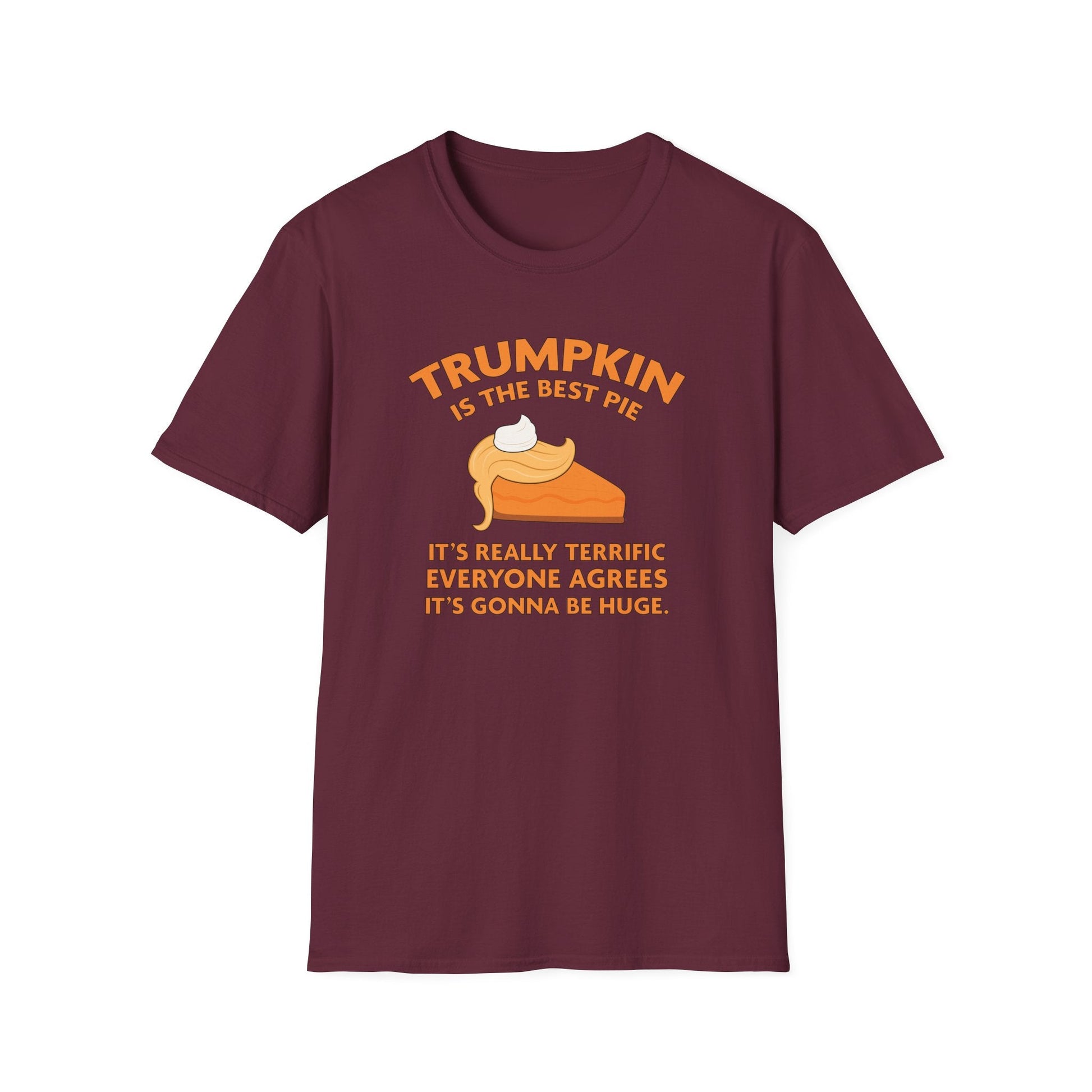 Trumpkin is the Best Pie It's Really Terrific Everyone Agrees It's Gonna Be Huge T-Shirt - PatriotDepot.com