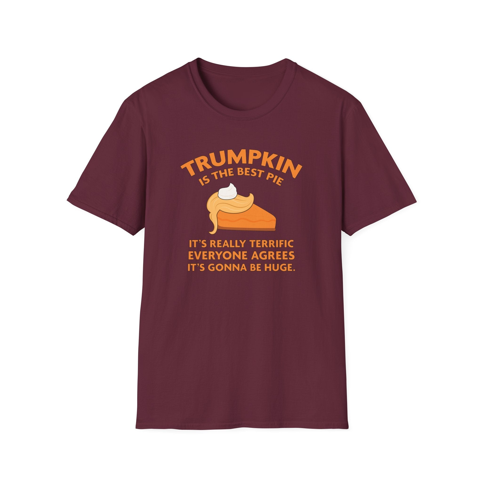 Trumpkin is the Best Pie It's Really Terrific Everyone Agrees It's Gonna Be Huge T-Shirt - PatriotDepot.com