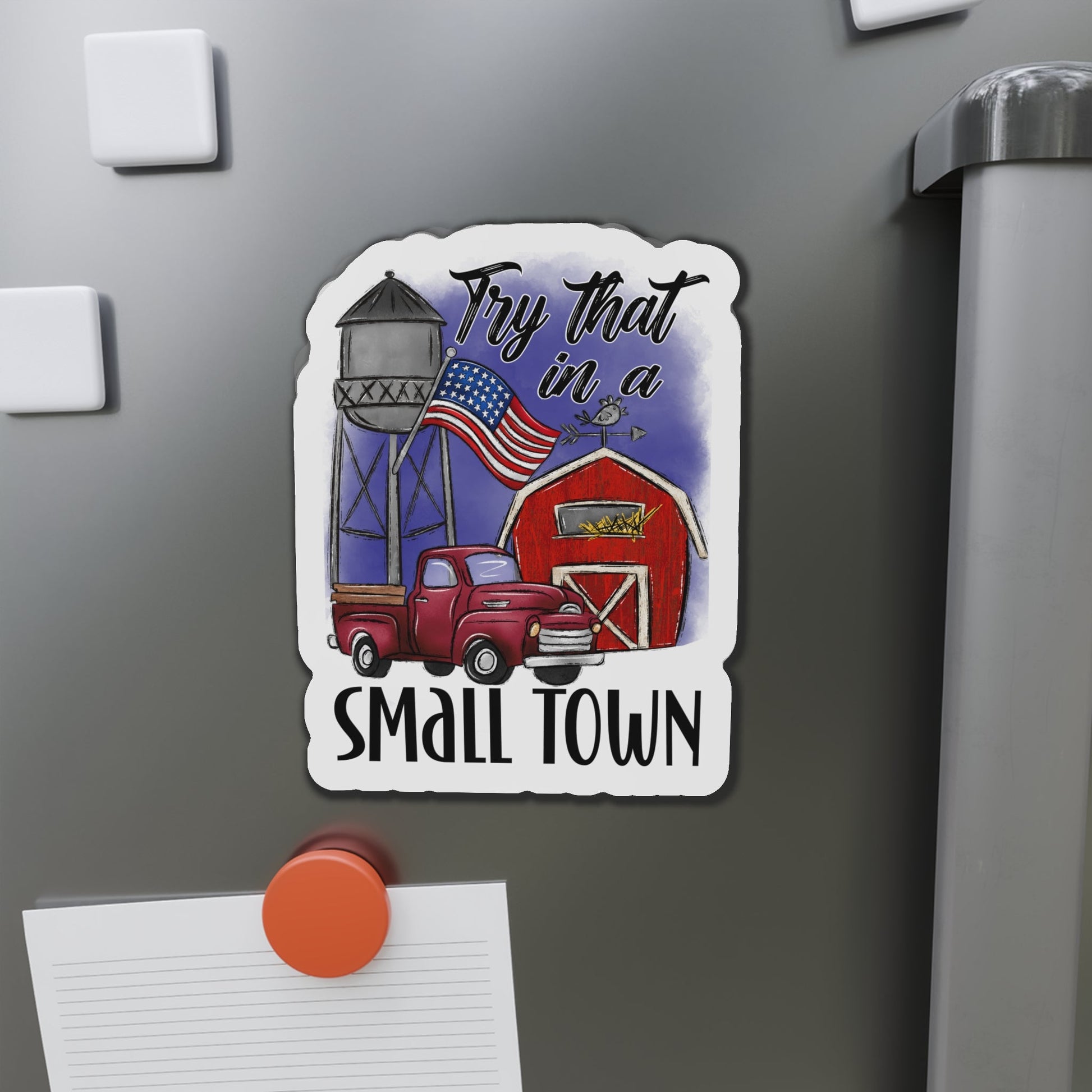 "Try That in a Small Town" (Drawn Design) Die - Cut Magnet (3 Sizes) - PatriotDepot.com