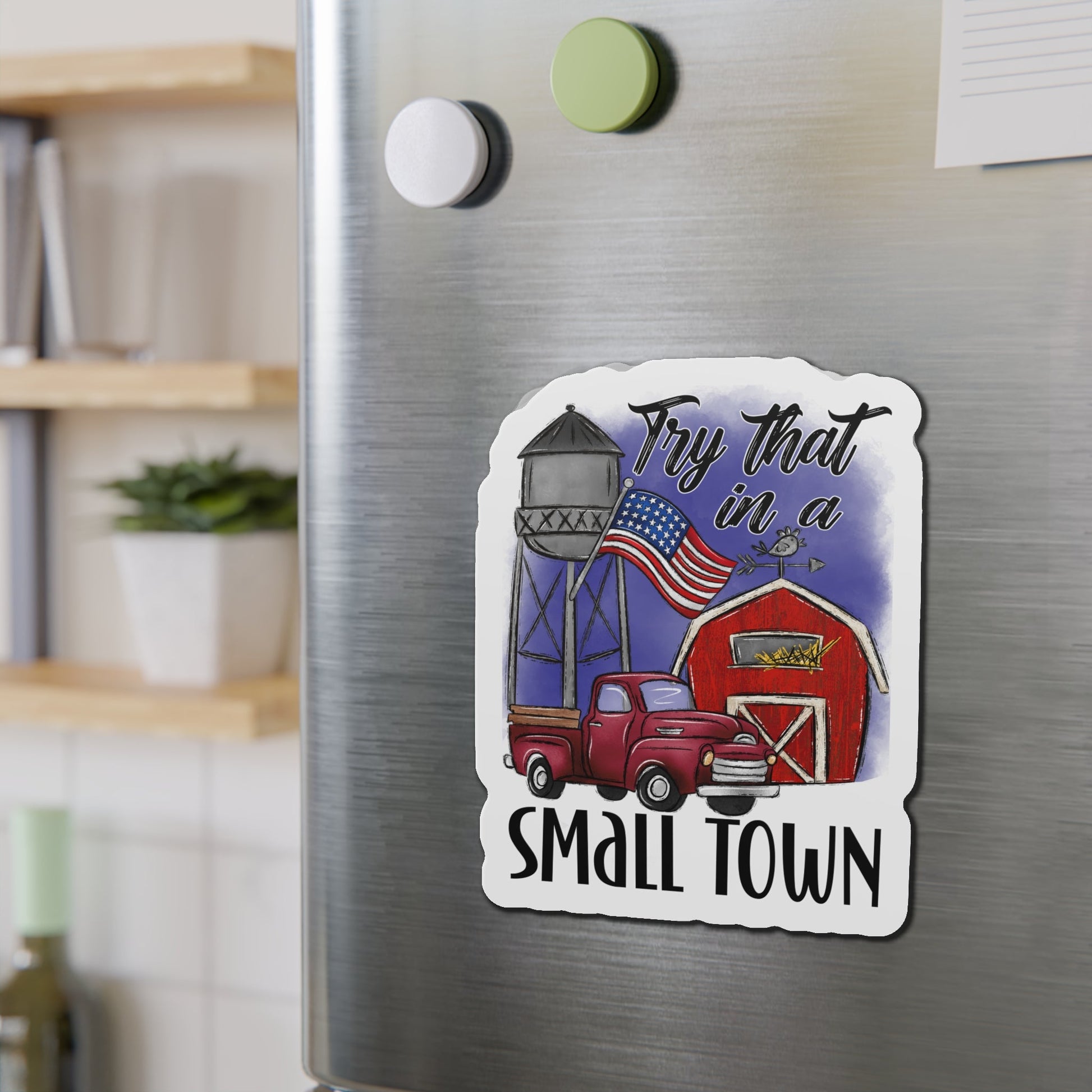 "Try That in a Small Town" (Drawn Design) Die - Cut Magnet (3 Sizes) - PatriotDepot.com