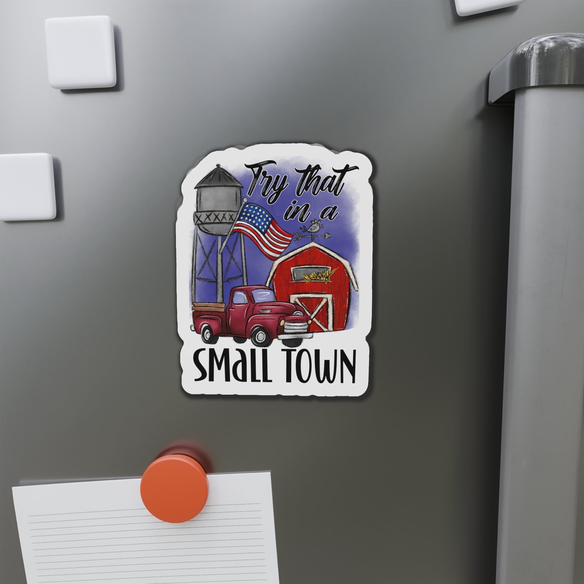 "Try That in a Small Town" (Drawn Design) Die - Cut Magnet (3 Sizes) - PatriotDepot.com
