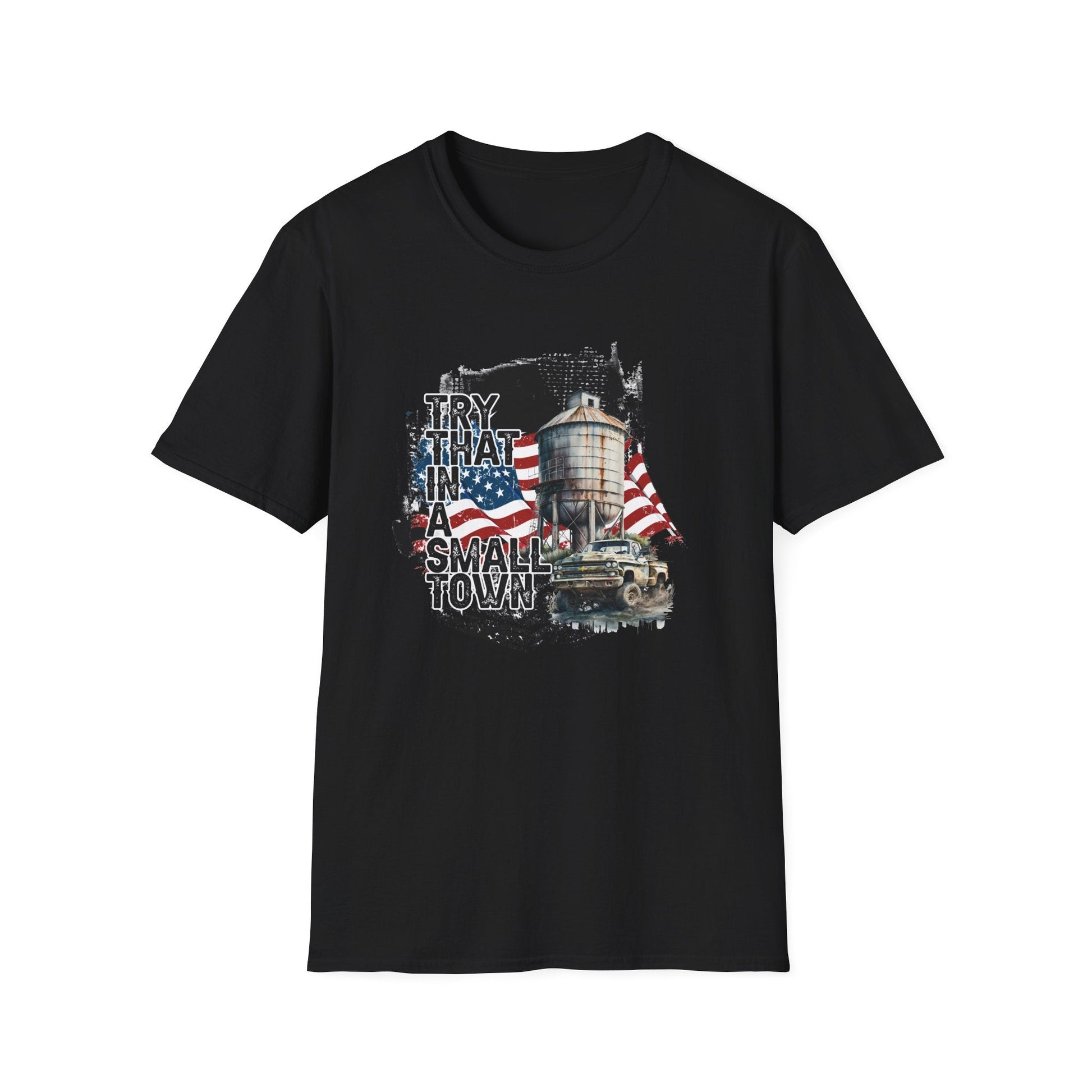 Try That in a Small Town (Small Town Design) Unisex T-Shirt - PatriotDepot.com