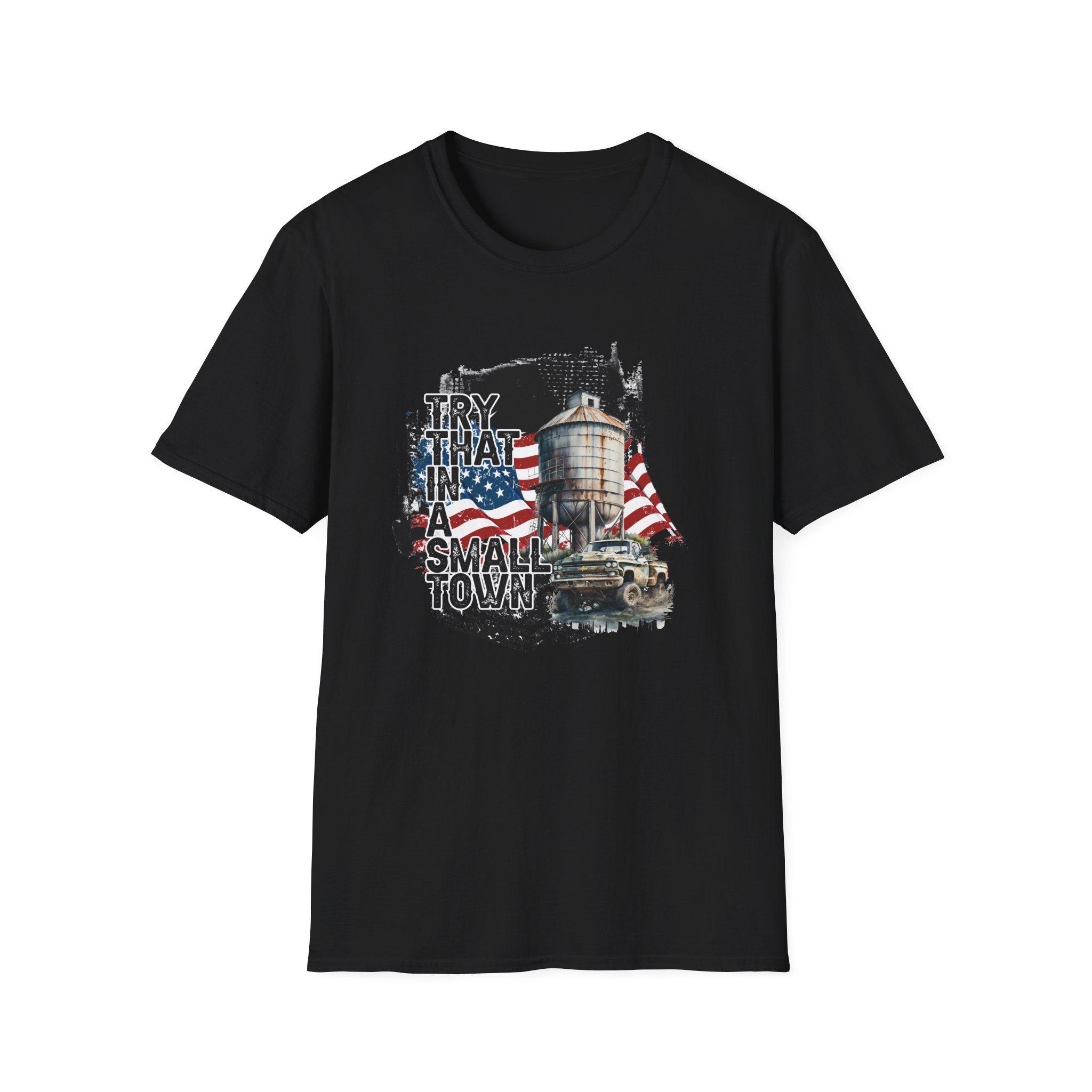 Try That in a Small Town (Small Town Design) Unisex T-Shirt - PatriotDepot.com
