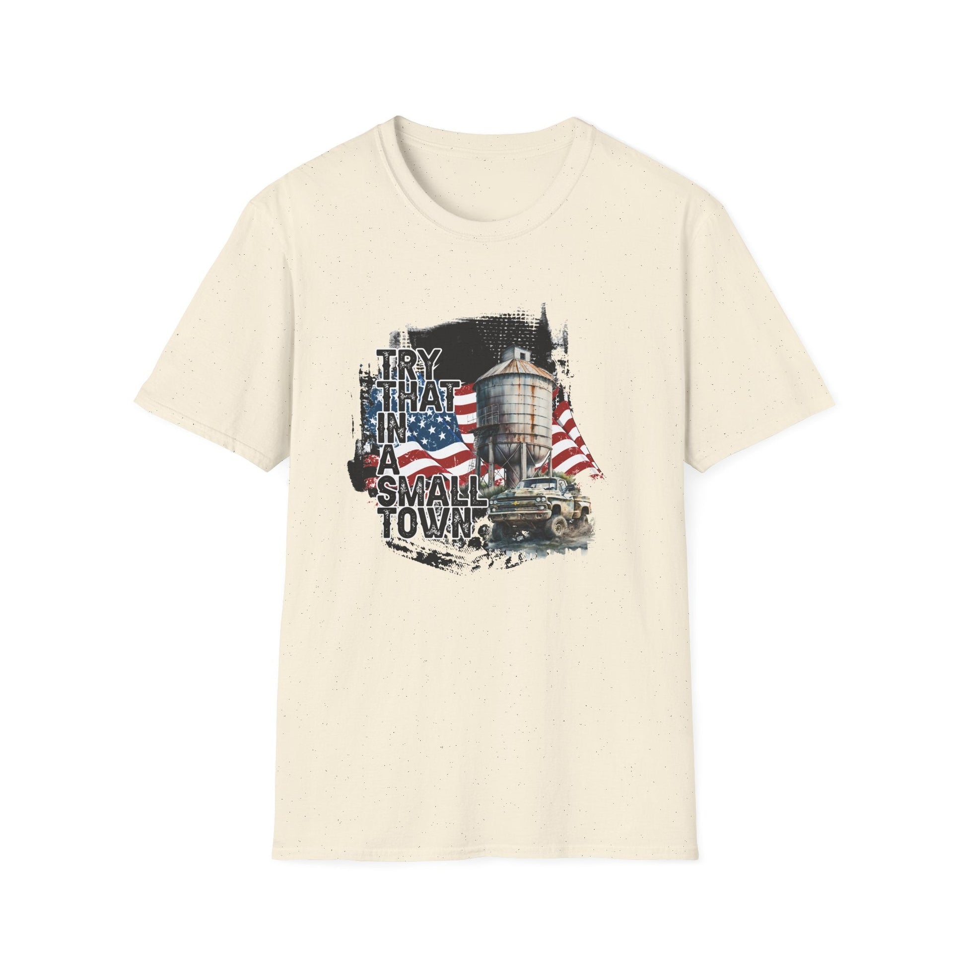 Try That in a Small Town (Small Town Design) Unisex T-Shirt - PatriotDepot.com