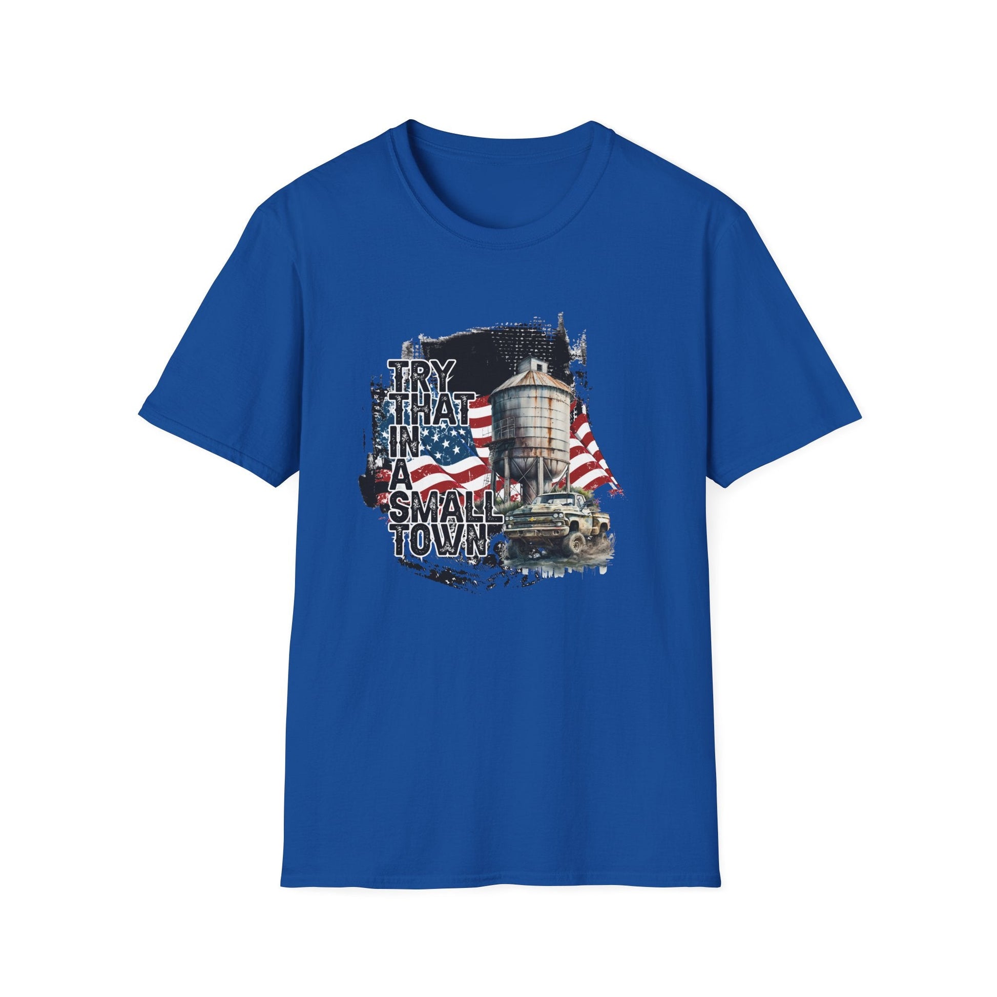 Try That in a Small Town (Small Town Design) Unisex T-Shirt - PatriotDepot.com