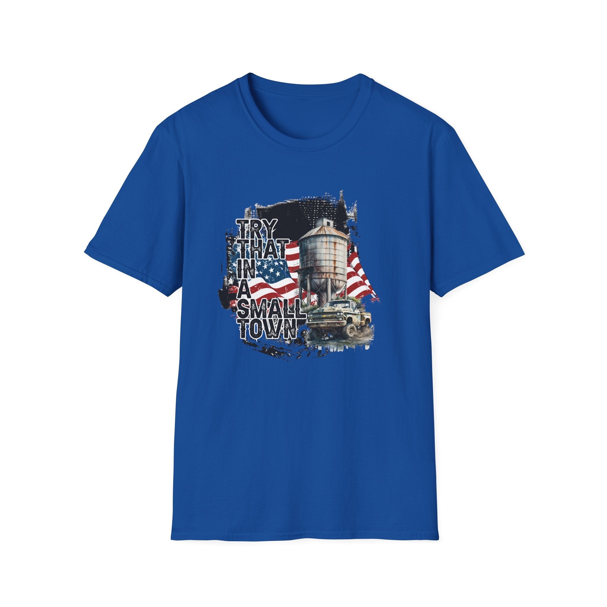 Try That in a Small Town (Small Town Design) Unisex T-Shirt - PatriotDepot.com