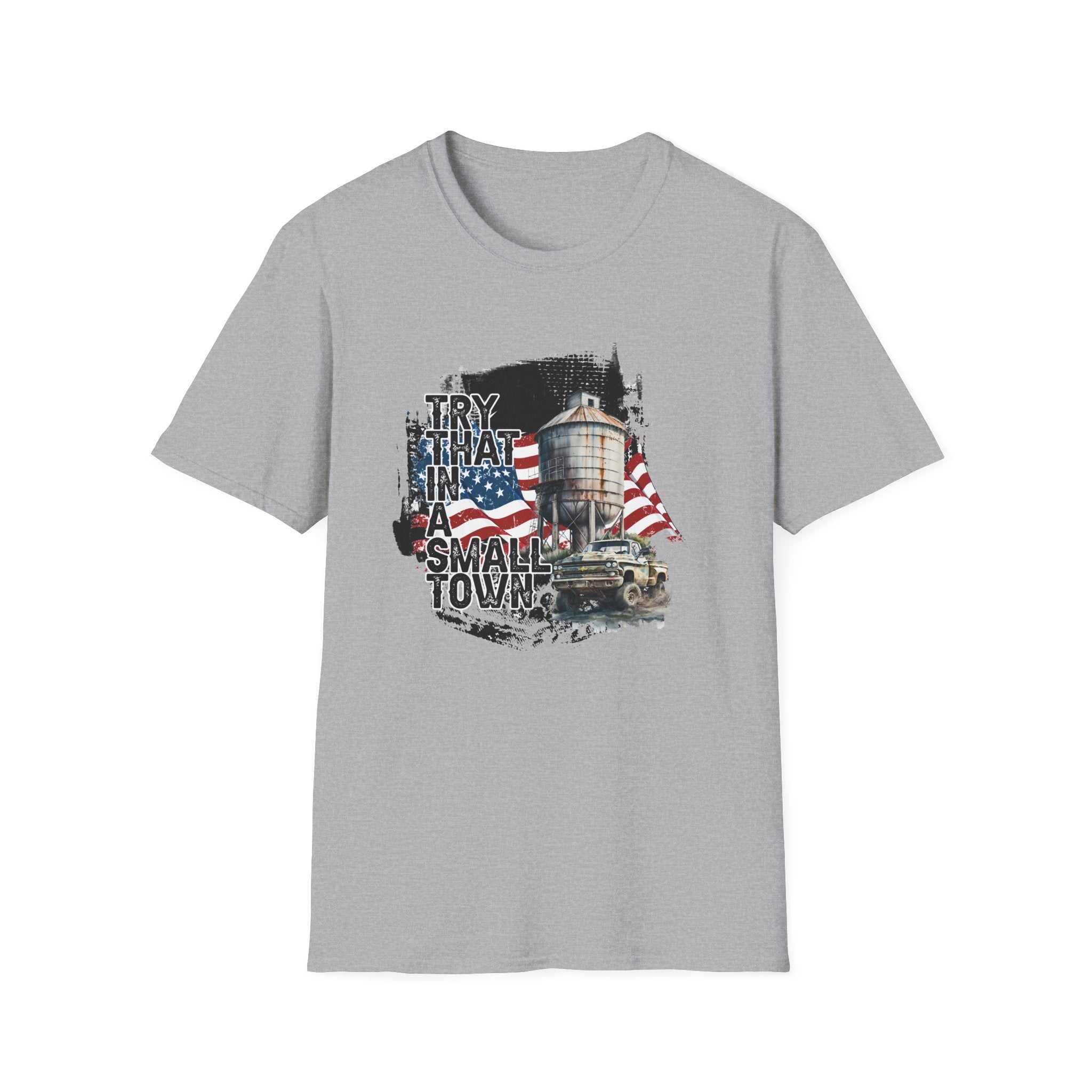 Try That in a Small Town (Small Town Design) Unisex T-Shirt - PatriotDepot.com