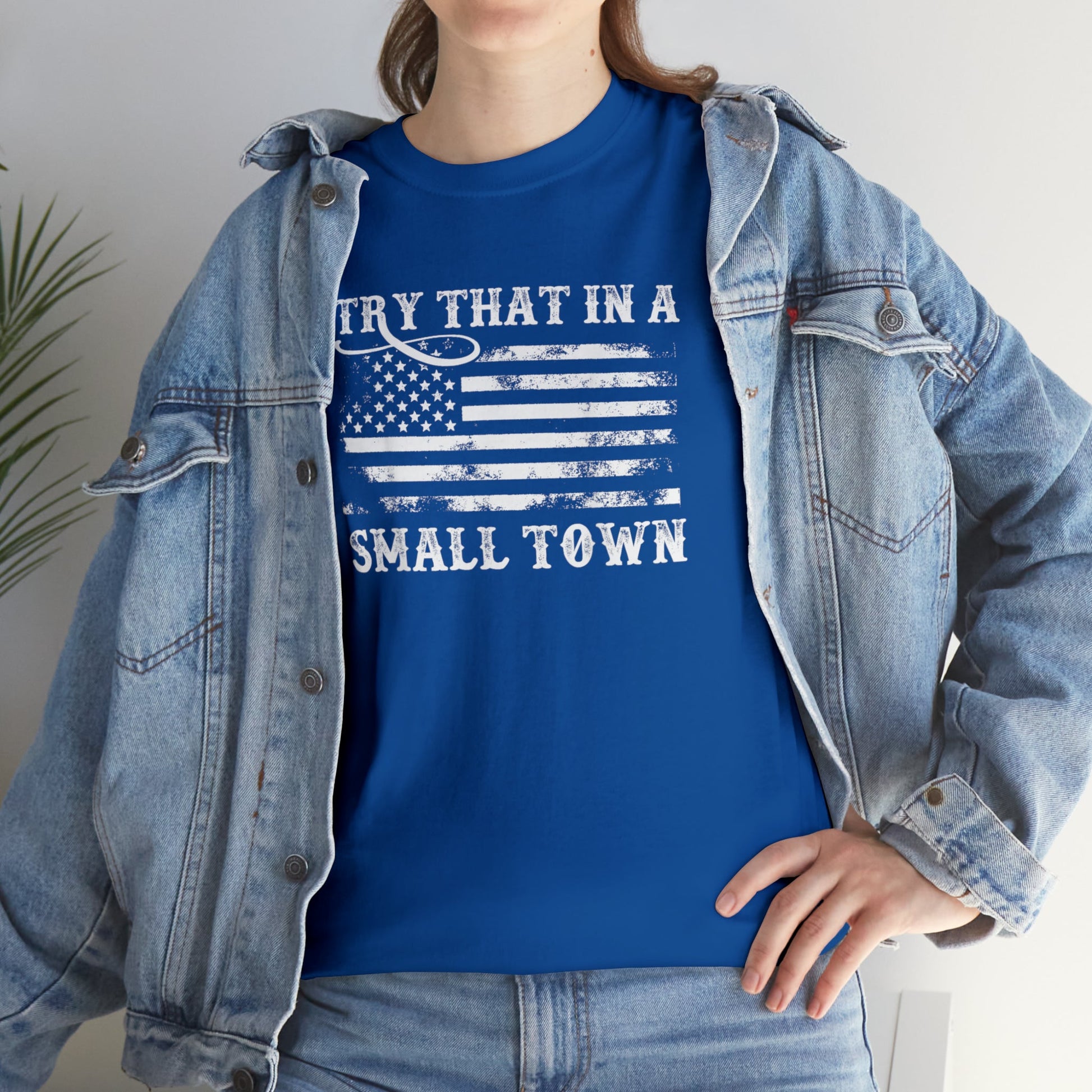 Try That in a Small Town Unisex T-Shirt - PatriotDepot.com