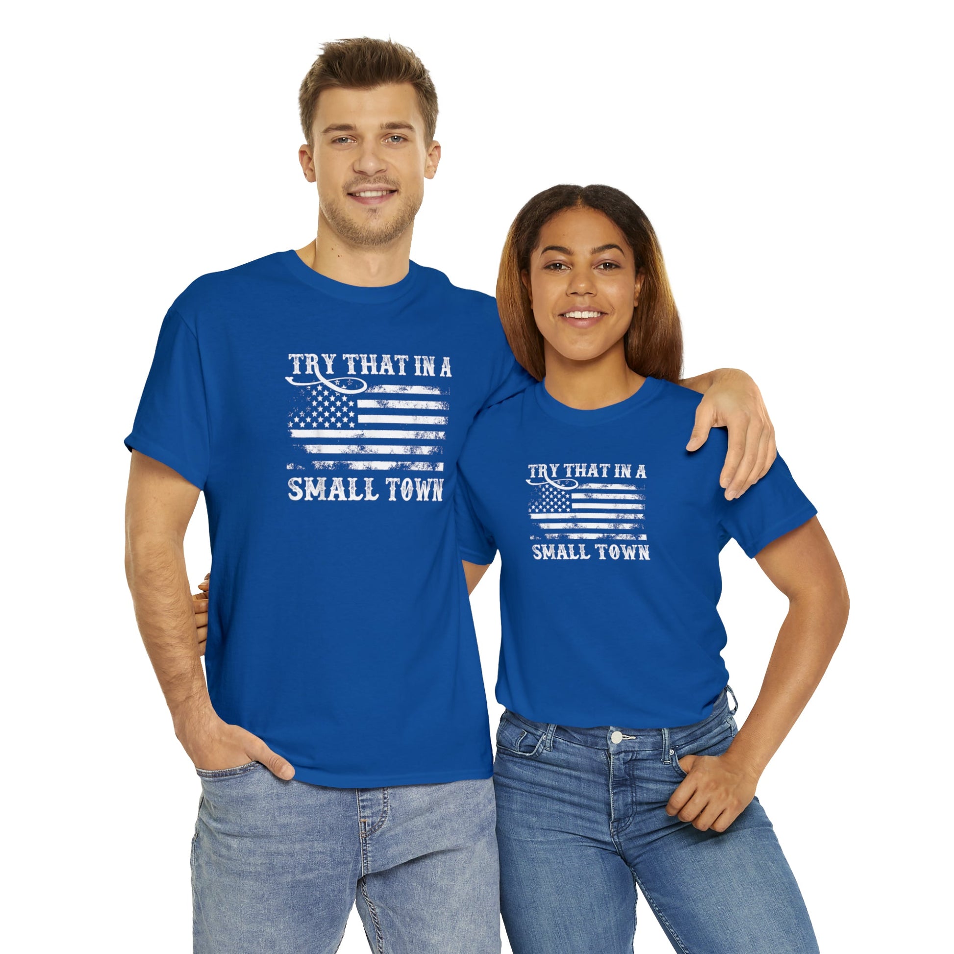 Try That in a Small Town Unisex T-Shirt - PatriotDepot.com