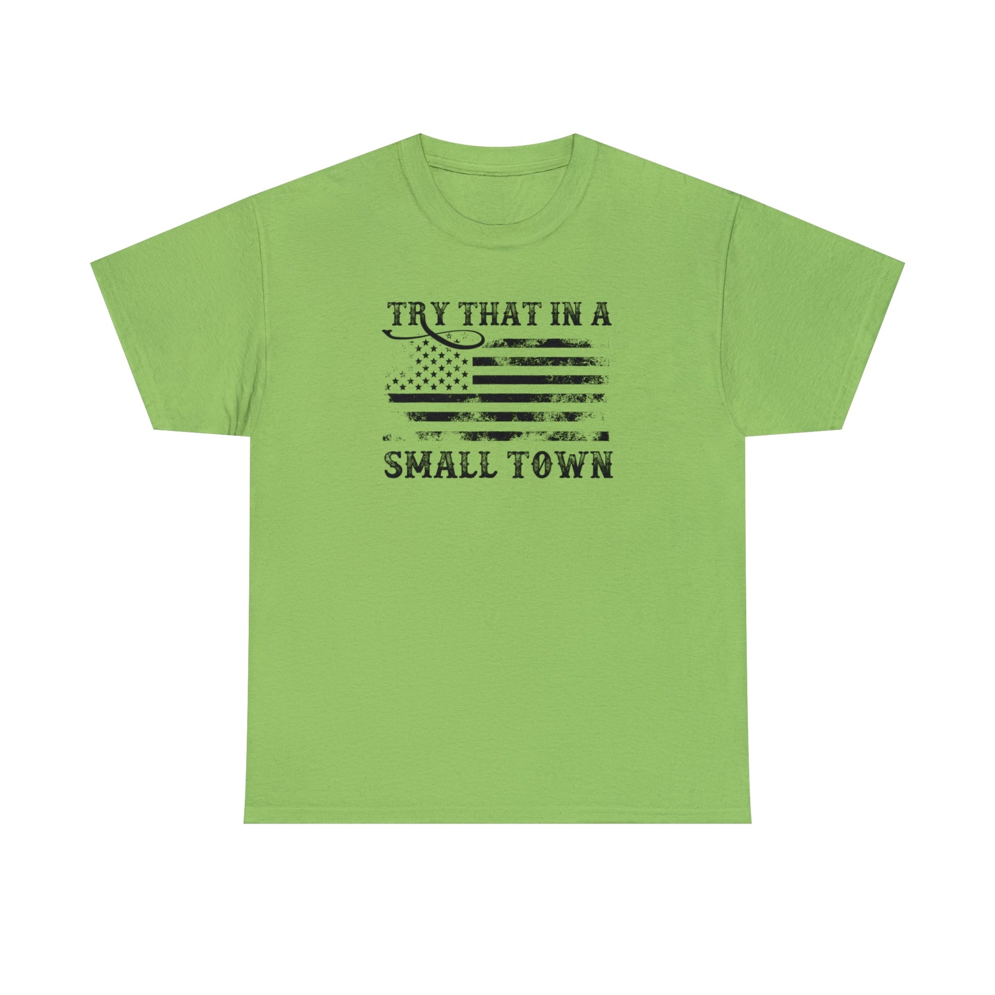 Try That in a Small Town Unisex T-Shirt - PatriotDepot.com