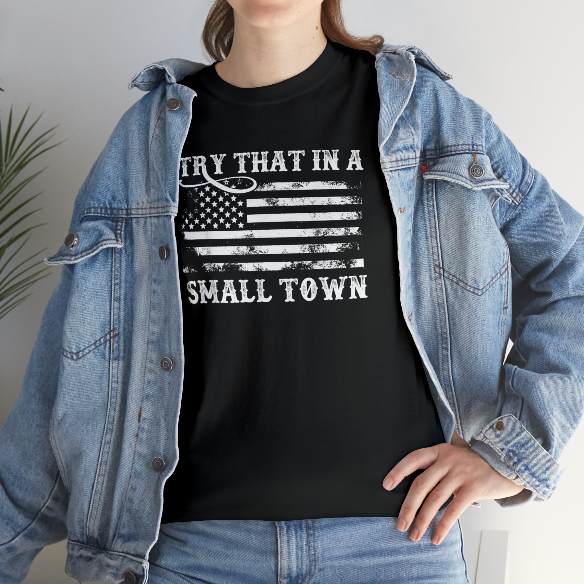 Try That in a Small Town Unisex T-Shirt - PatriotDepot.com