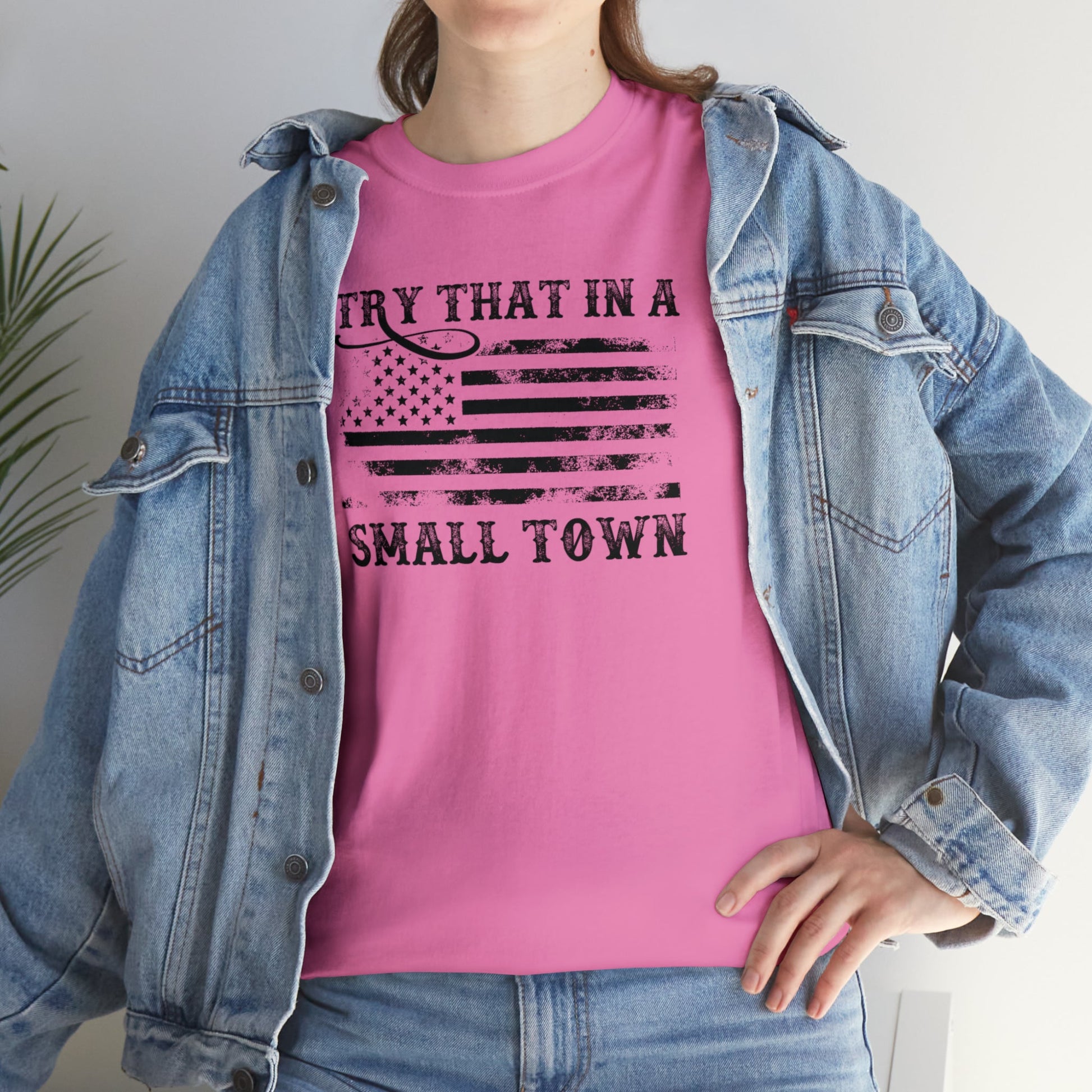 Try That in a Small Town Unisex T-Shirt - PatriotDepot.com