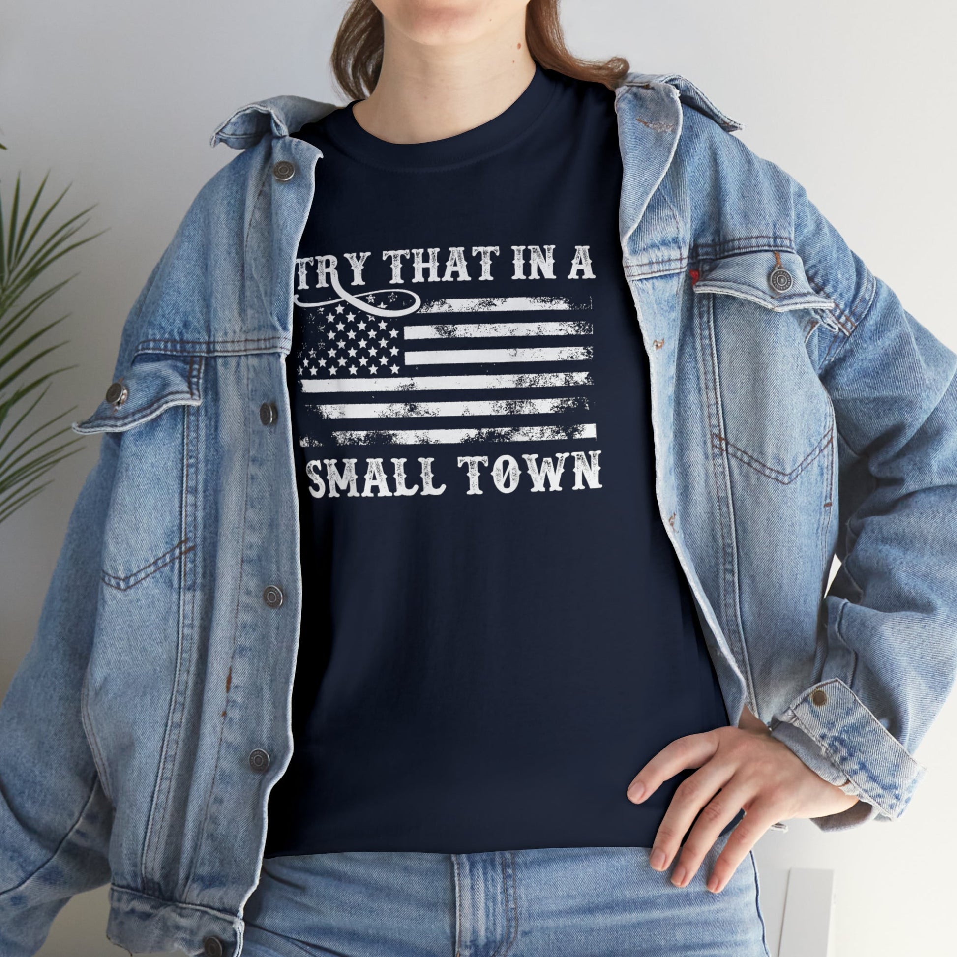 Try That in a Small Town Unisex T-Shirt - PatriotDepot.com