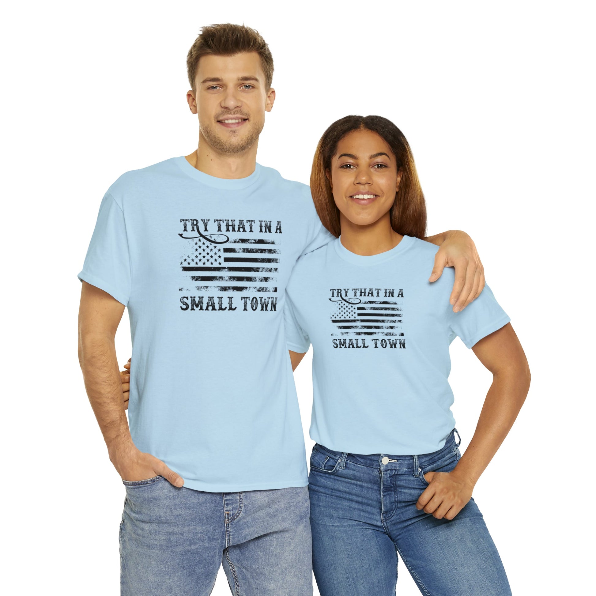 Try That in a Small Town Unisex T-Shirt - PatriotDepot.com