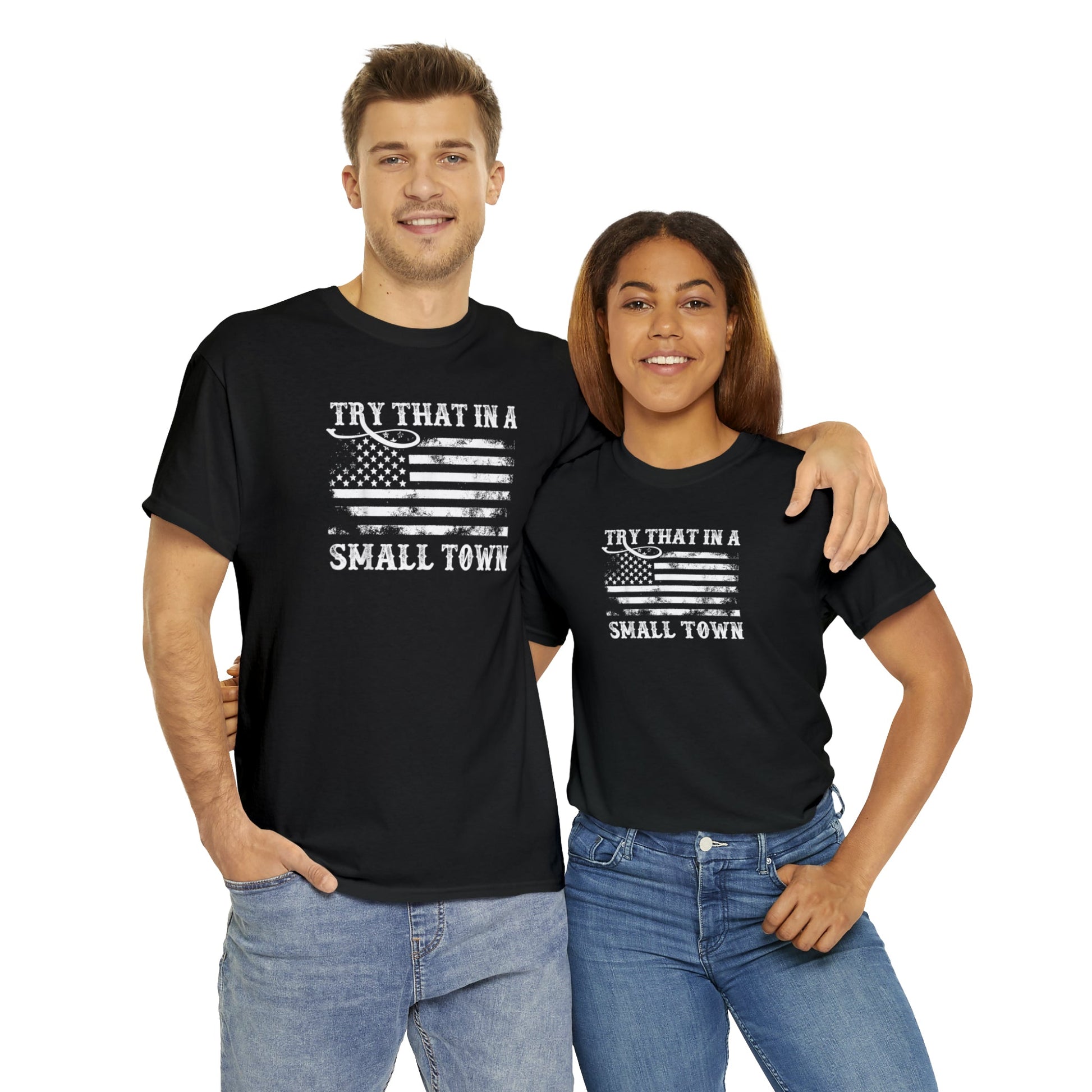 Try That in a Small Town Unisex T-Shirt - PatriotDepot.com