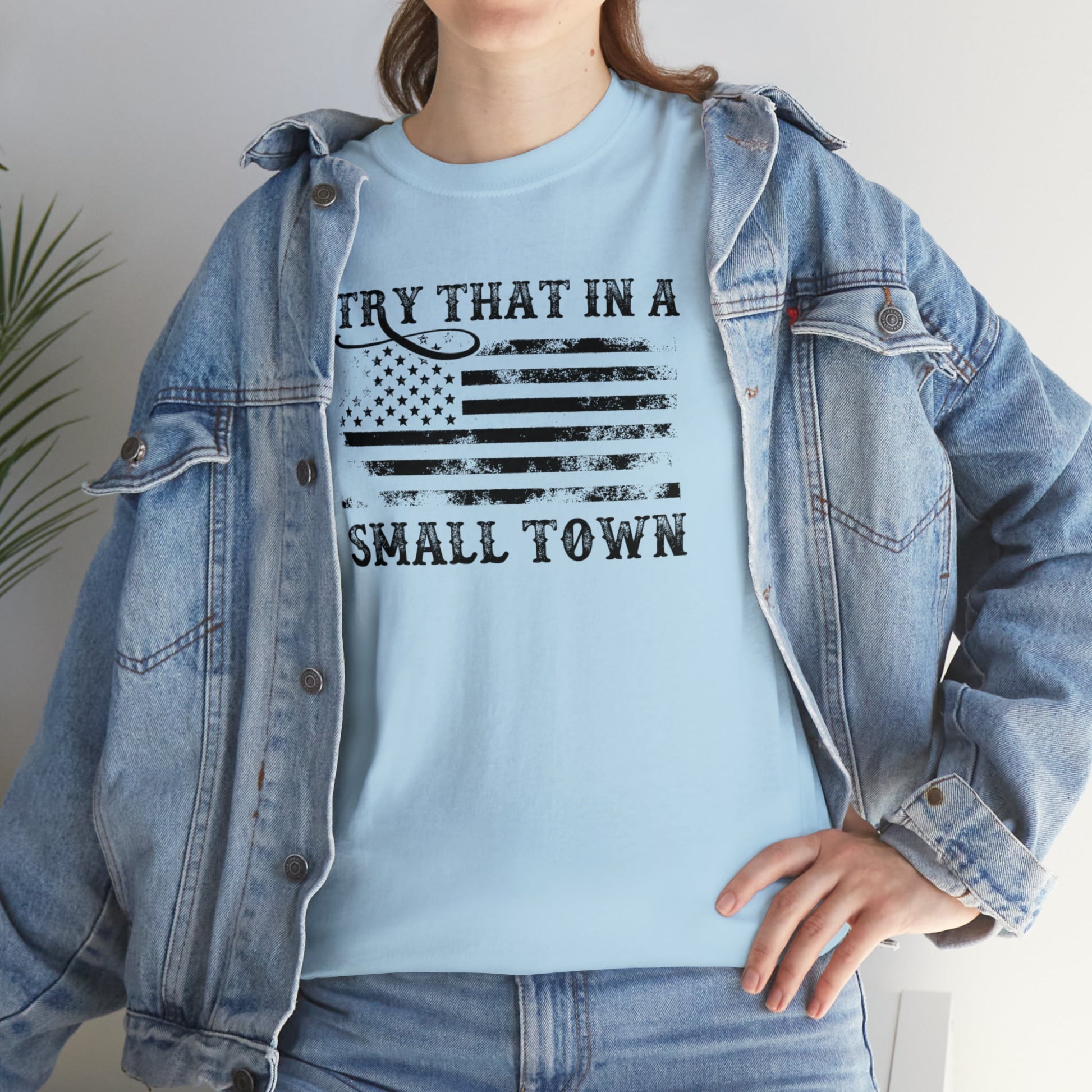 Try That in a Small Town Unisex T-Shirt - PatriotDepot.com