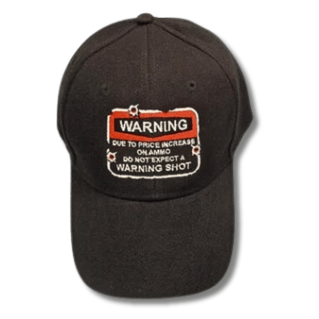 Warning: Due to Price Increase On Ammo No Warning Shot Embroidered Hat - PatriotDepot.com