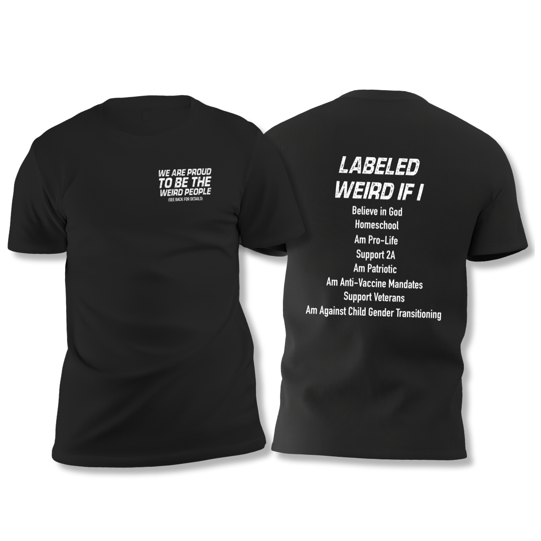 We Are Proud to be the Weird People T-Shirt (Front & Back Design) - PatriotDepot.com