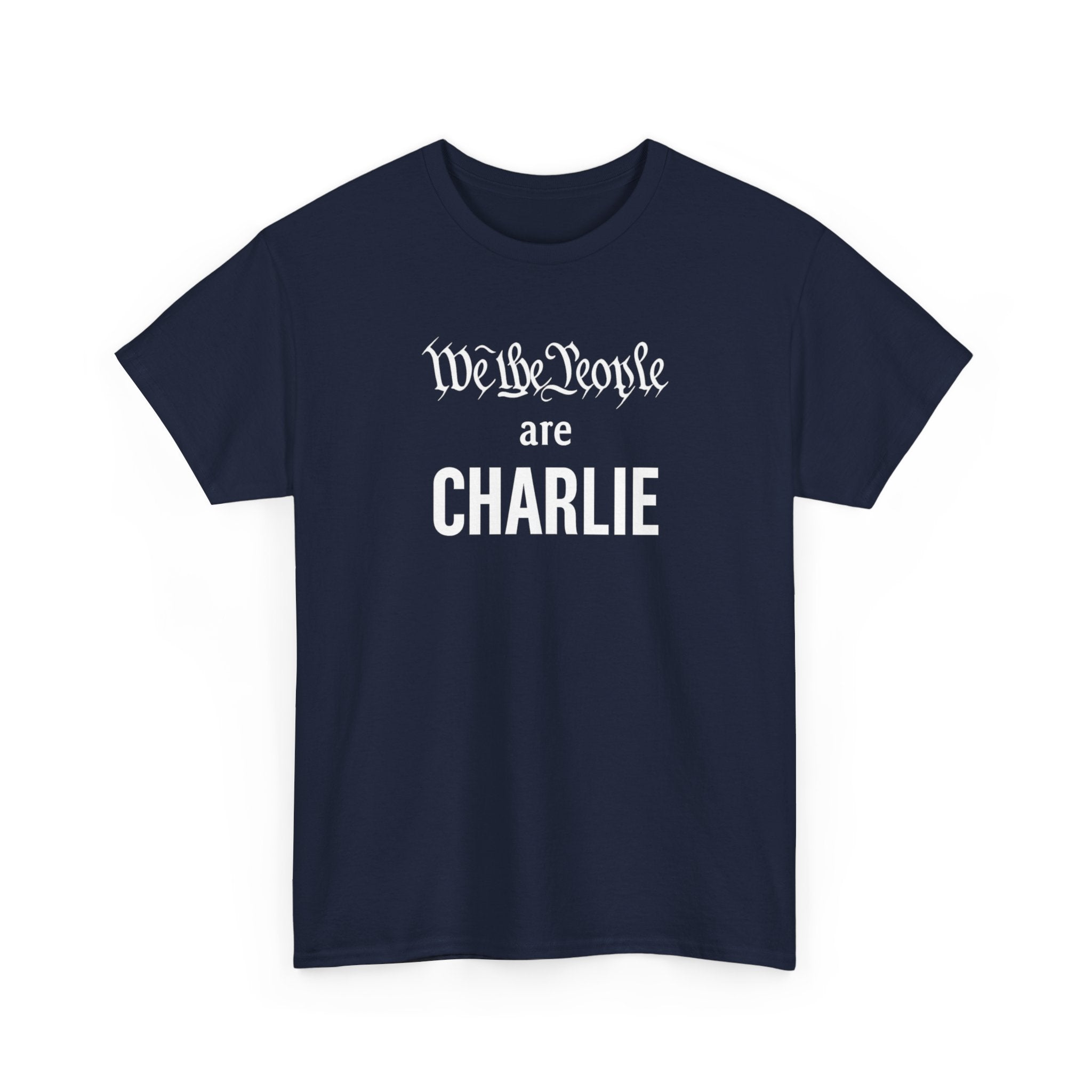 We the People Are 'CHARLIE' T-Shirt | Charlie Kirk - PatriotDepot.com