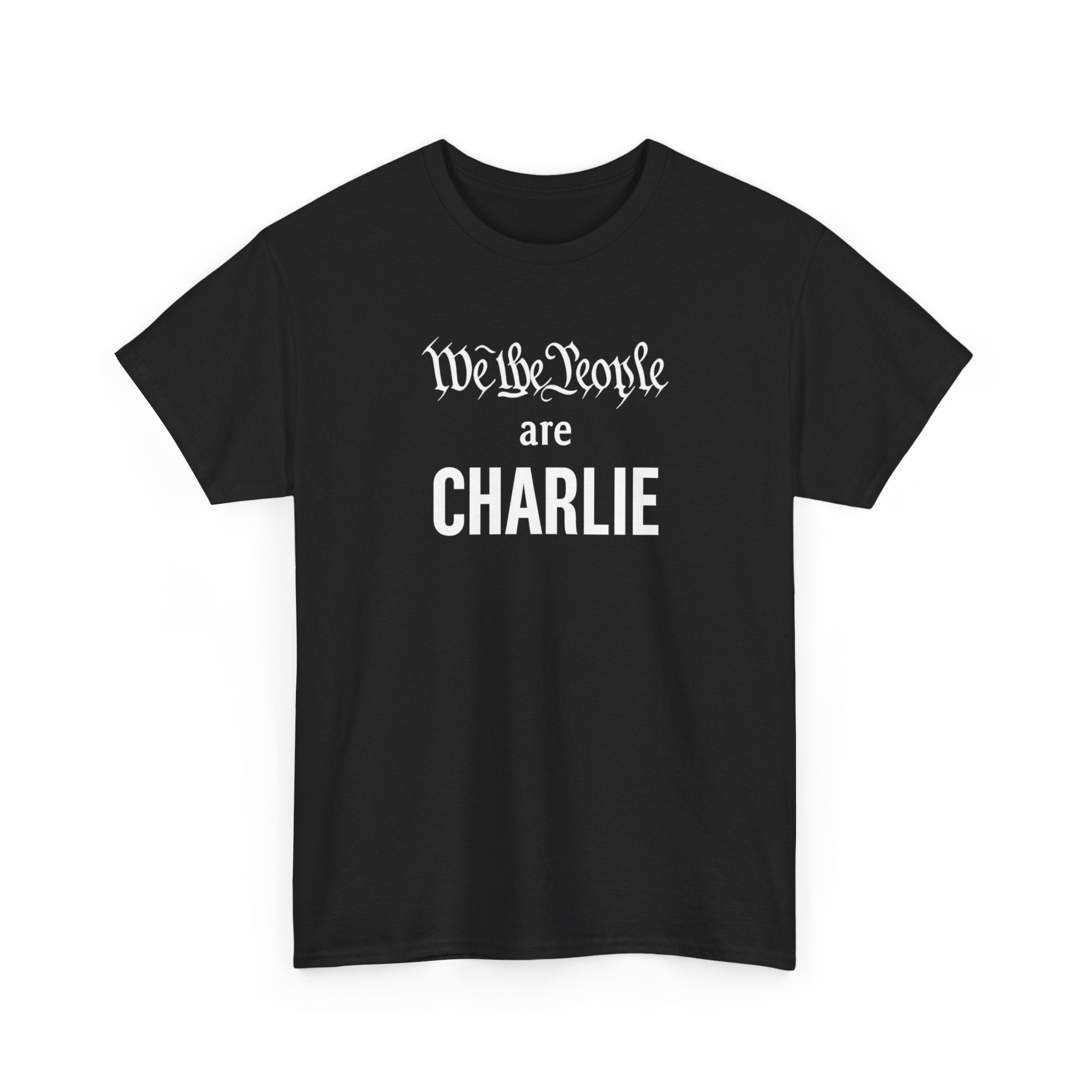 We the People Are 'CHARLIE' T-Shirt | Charlie Kirk - PatriotDepot.com