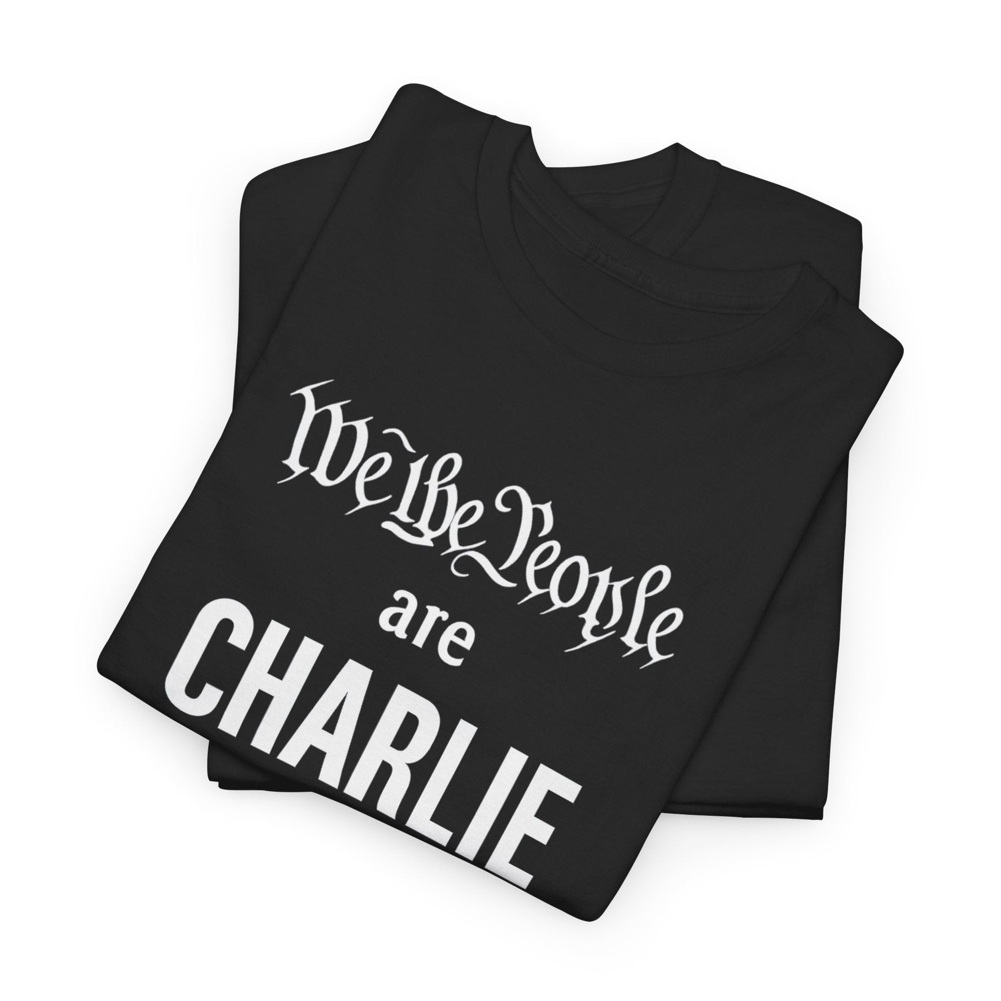 We the People Are 'CHARLIE' T-Shirt | Charlie Kirk - PatriotDepot.com