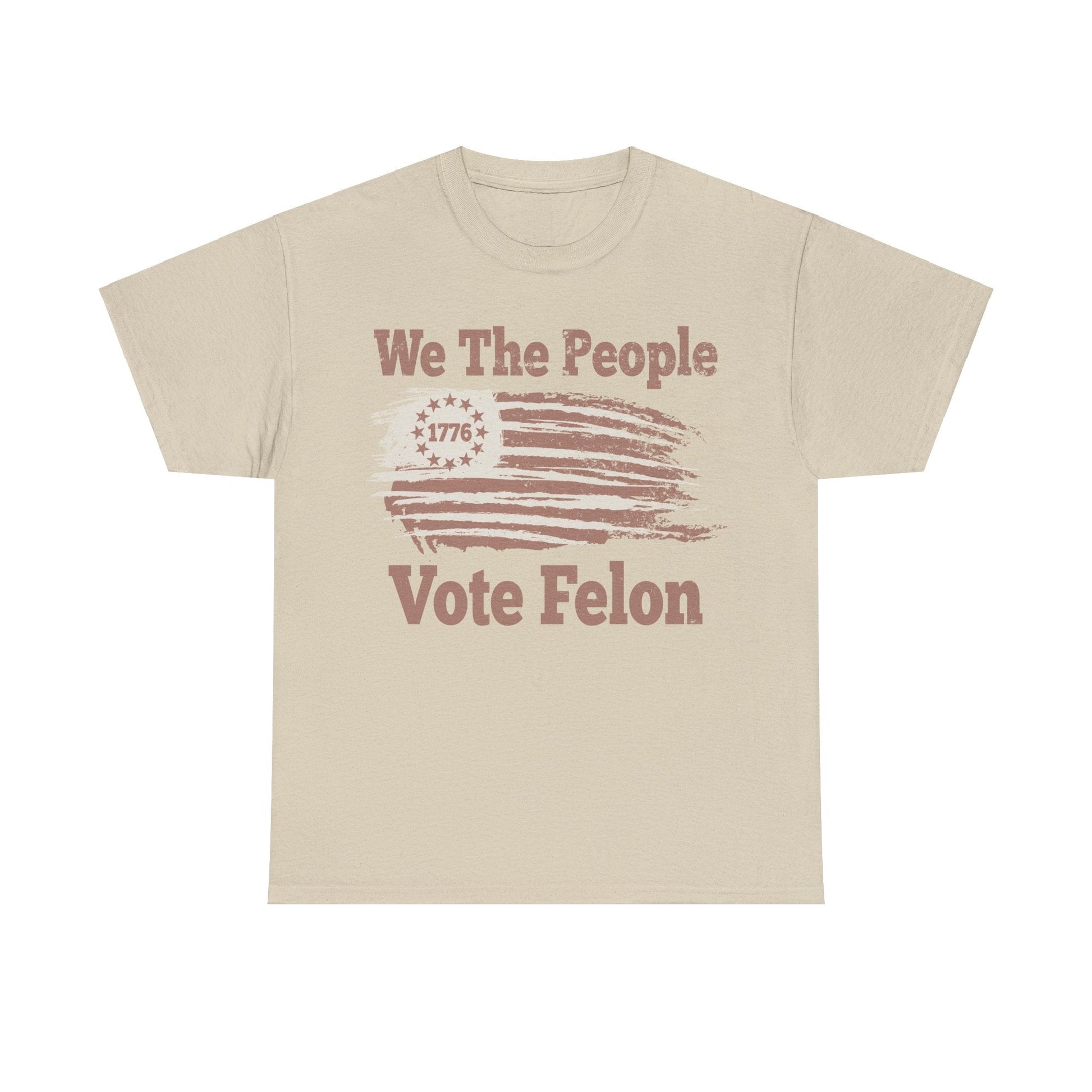 We The People Vote Felon T-Shirt - PatriotDepot.com