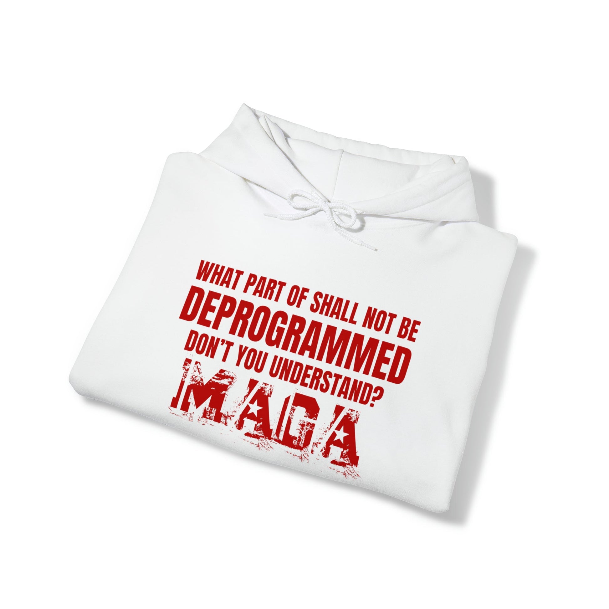 What Part of Shall Not Be Deprogrammed Don't You Understand? MAGA Hoodie - PatriotDepot.com