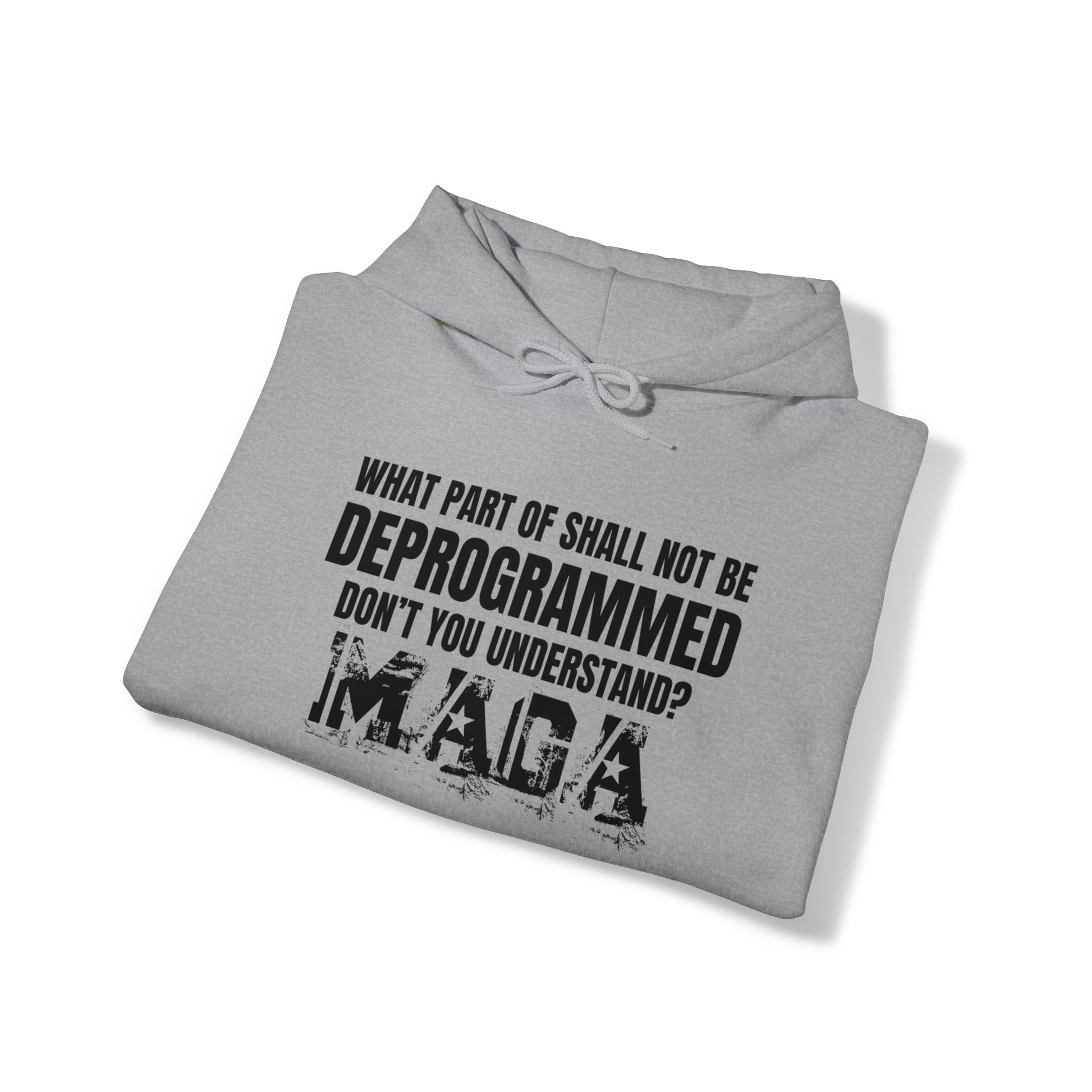 What Part of Shall Not Be Deprogrammed Don't You Understand? MAGA Hoodie - PatriotDepot.com
