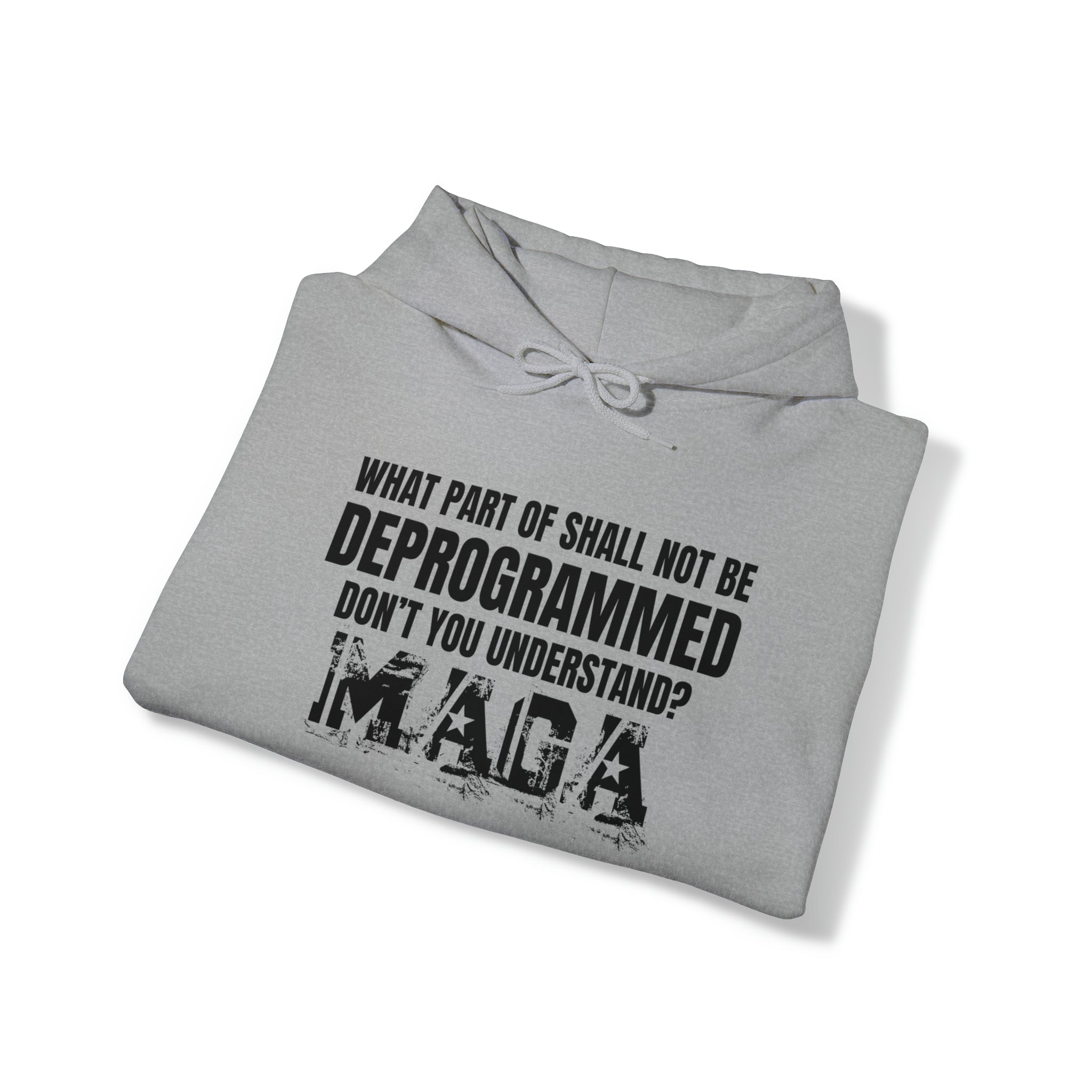 What Part of Shall Not Be Deprogrammed Don't You Understand? MAGA Hoodie - PatriotDepot.com