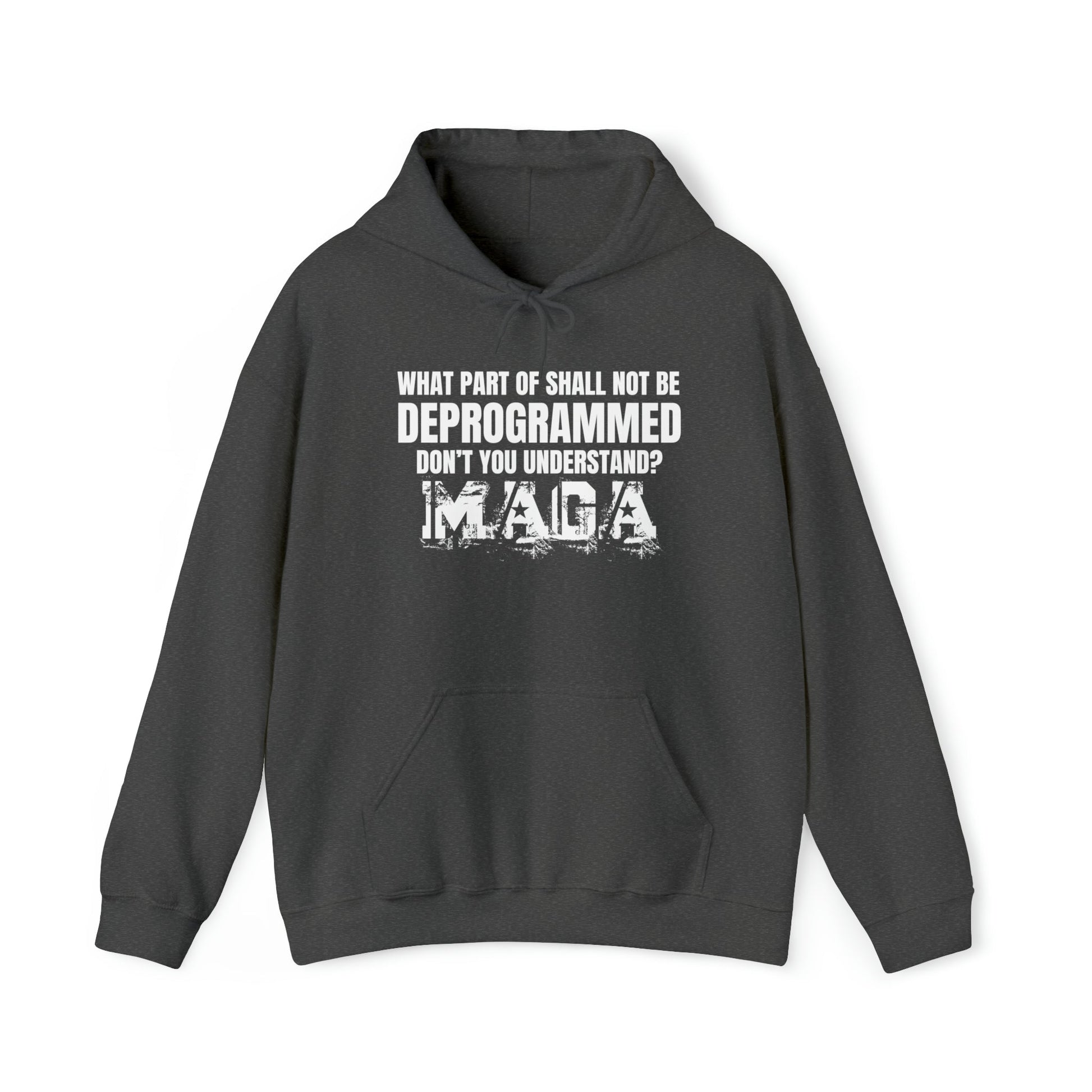 What Part of Shall Not Be Deprogrammed Don't You Understand? MAGA Hoodie - PatriotDepot.com