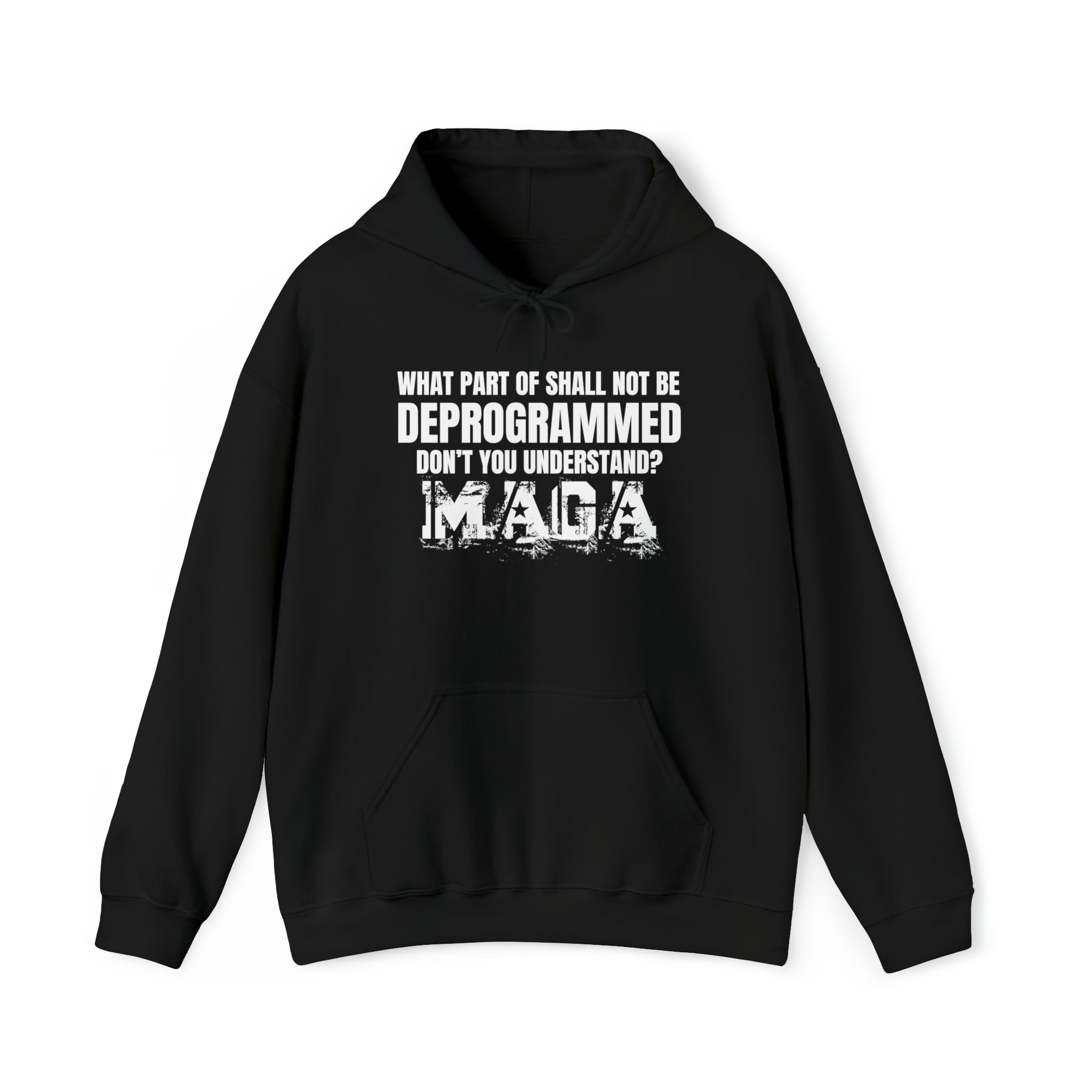What Part of Shall Not Be Deprogrammed Don't You Understand? MAGA Hoodie - PatriotDepot.com
