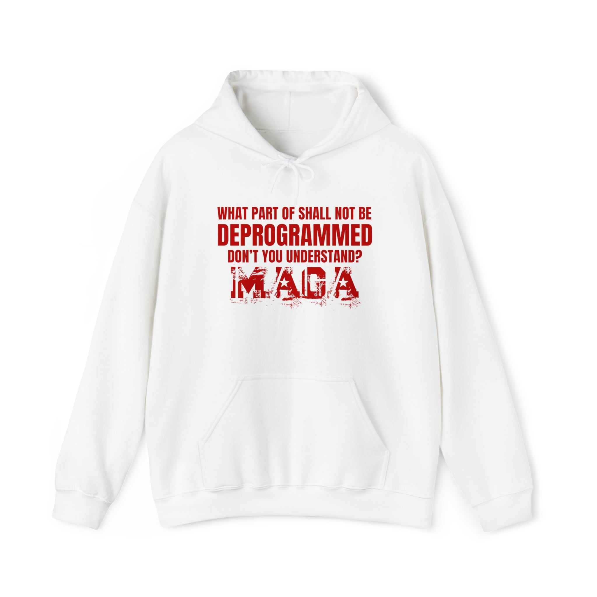 What Part of Shall Not Be Deprogrammed Don't You Understand? MAGA Hoodie - PatriotDepot.com