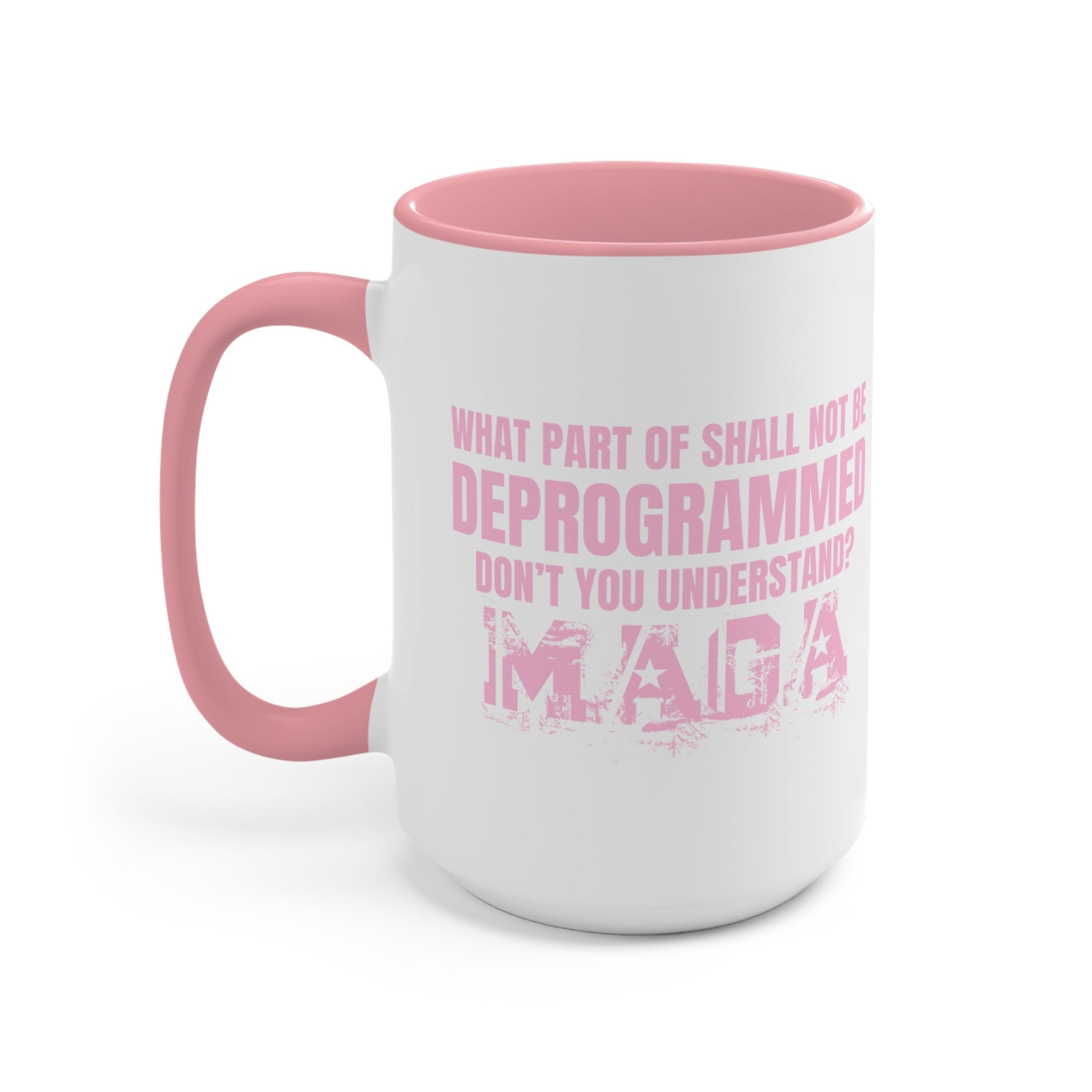 What Part of Shall Not Be Deprogrammed Don't You Understand? MAGA Mug (3 Colors, 2 Sizes) - PatriotDepot.com