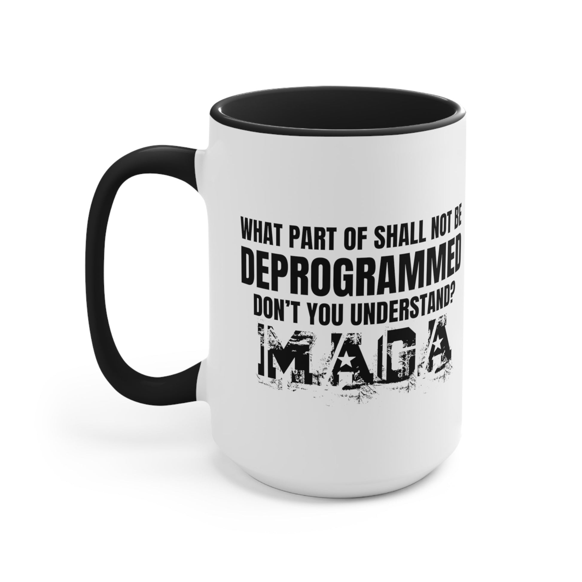 What Part of Shall Not Be Deprogrammed Don't You Understand? MAGA Mug (3 Colors, 2 Sizes) - PatriotDepot.com
