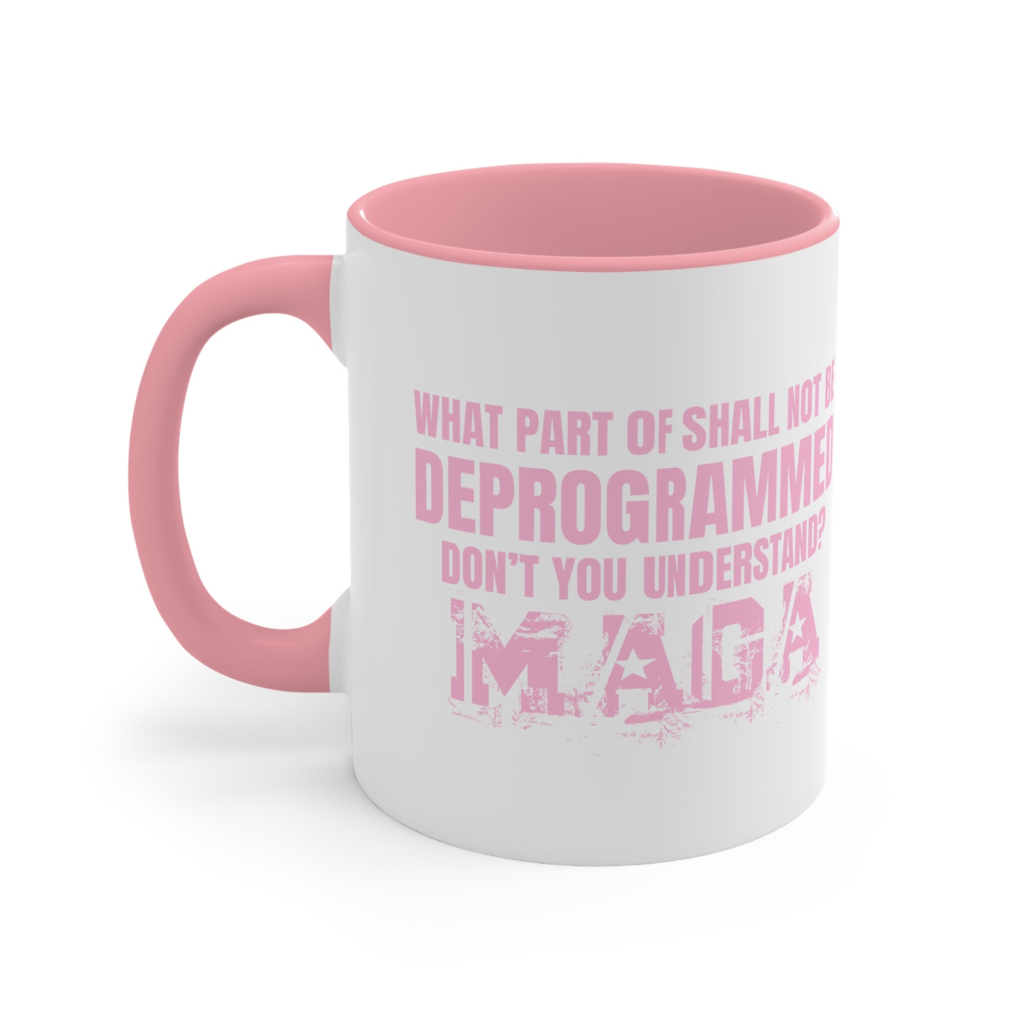 What Part of Shall Not Be Deprogrammed Don't You Understand? MAGA Mug (3 Colors, 2 Sizes) - PatriotDepot.com