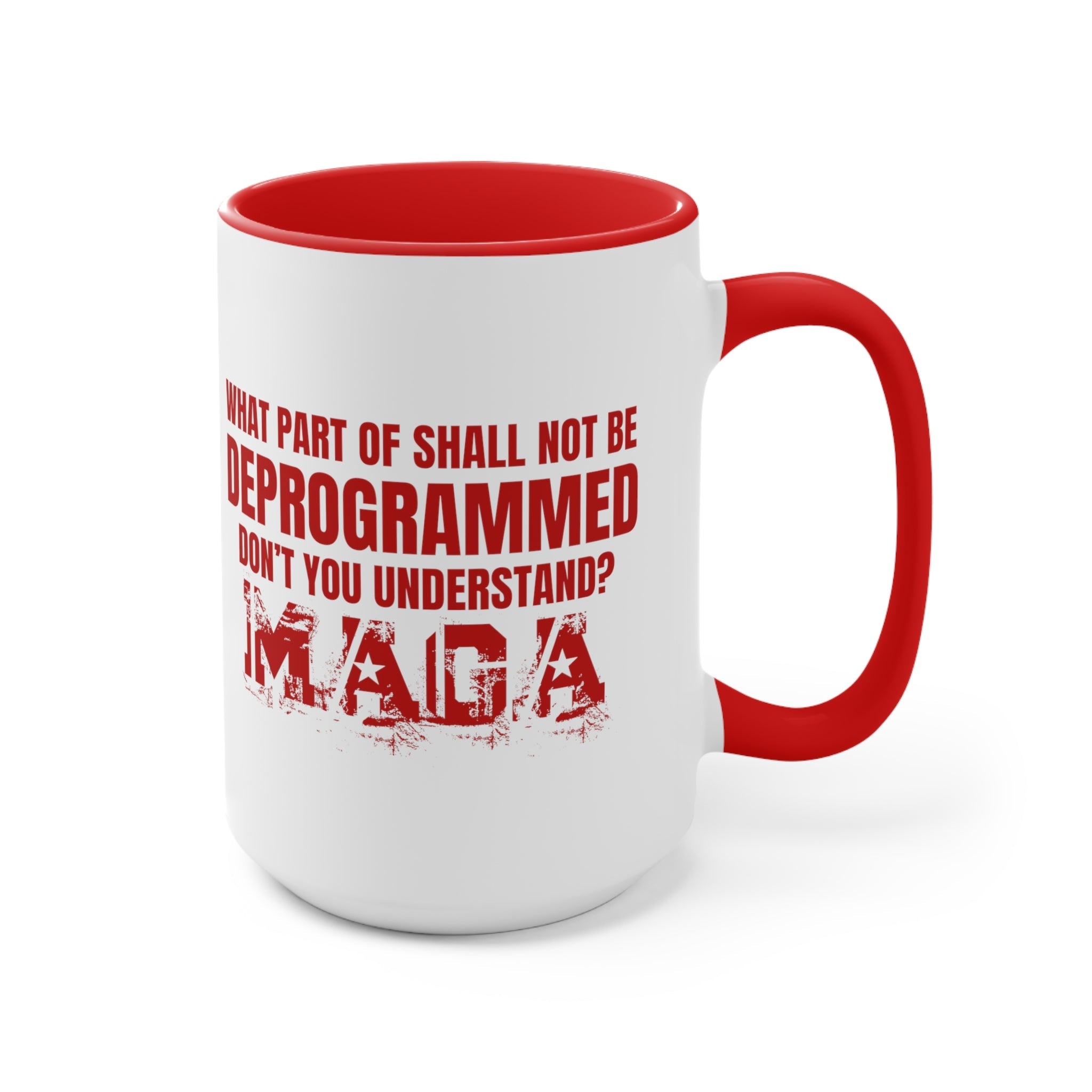 What Part of Shall Not Be Deprogrammed Don't You Understand? MAGA Mug (3 Colors, 2 Sizes) - PatriotDepot.com