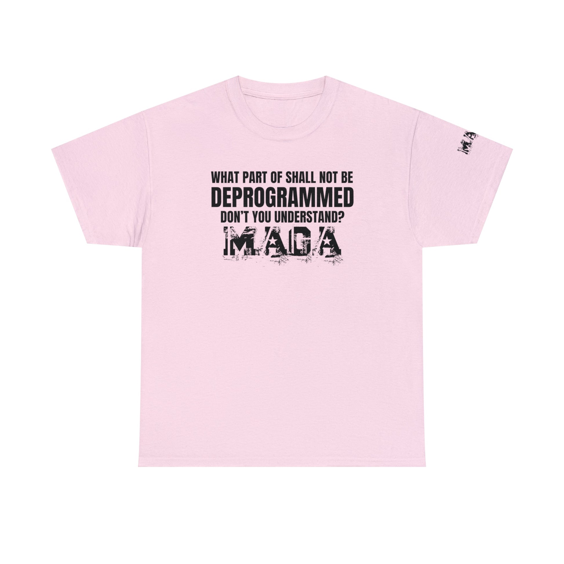 What Part of Shall Not Be Deprogrammed Don't You Understand? MAGA T-Shirt - PatriotDepot.com