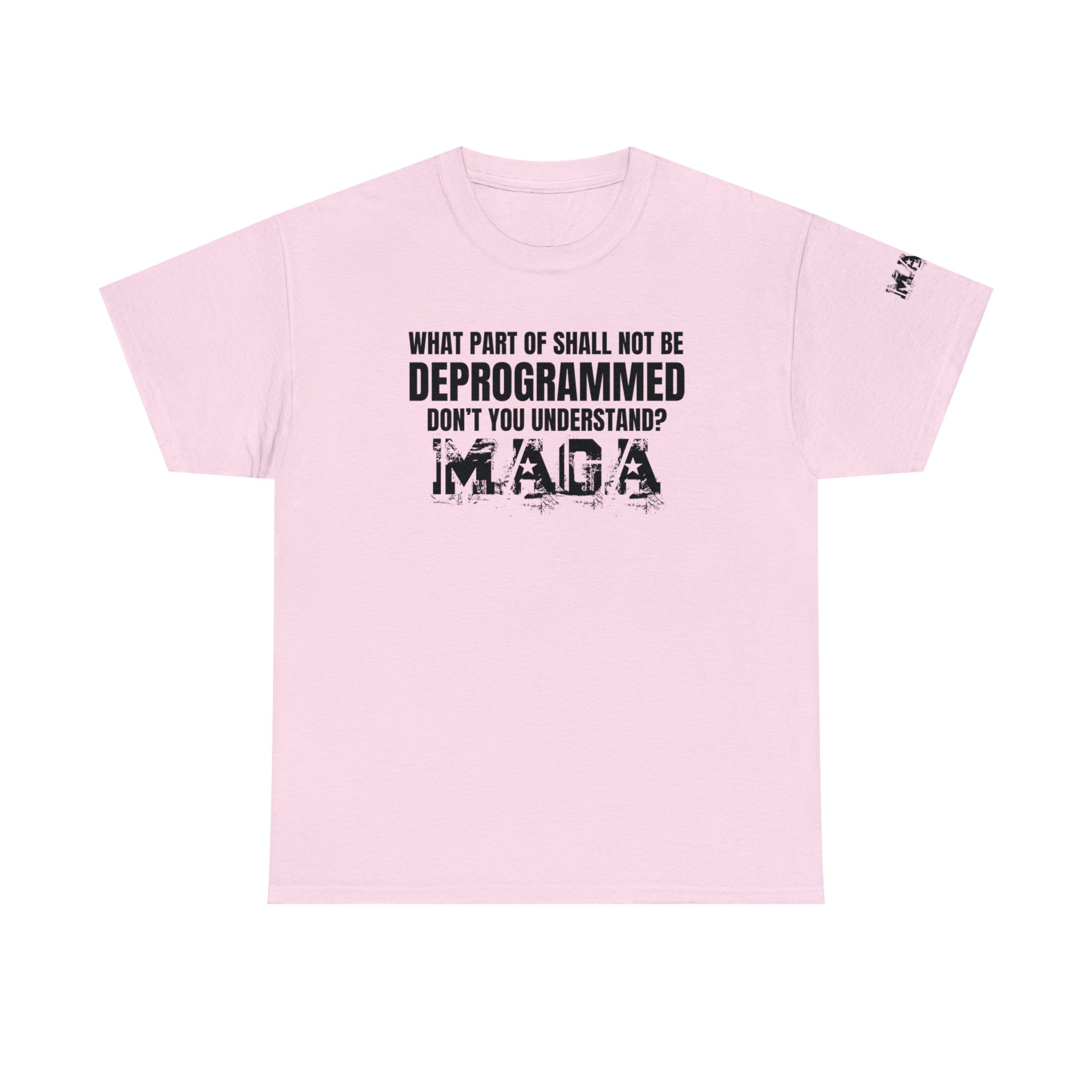 What Part of Shall Not Be Deprogrammed Don't You Understand? MAGA T-Shirt - PatriotDepot.com