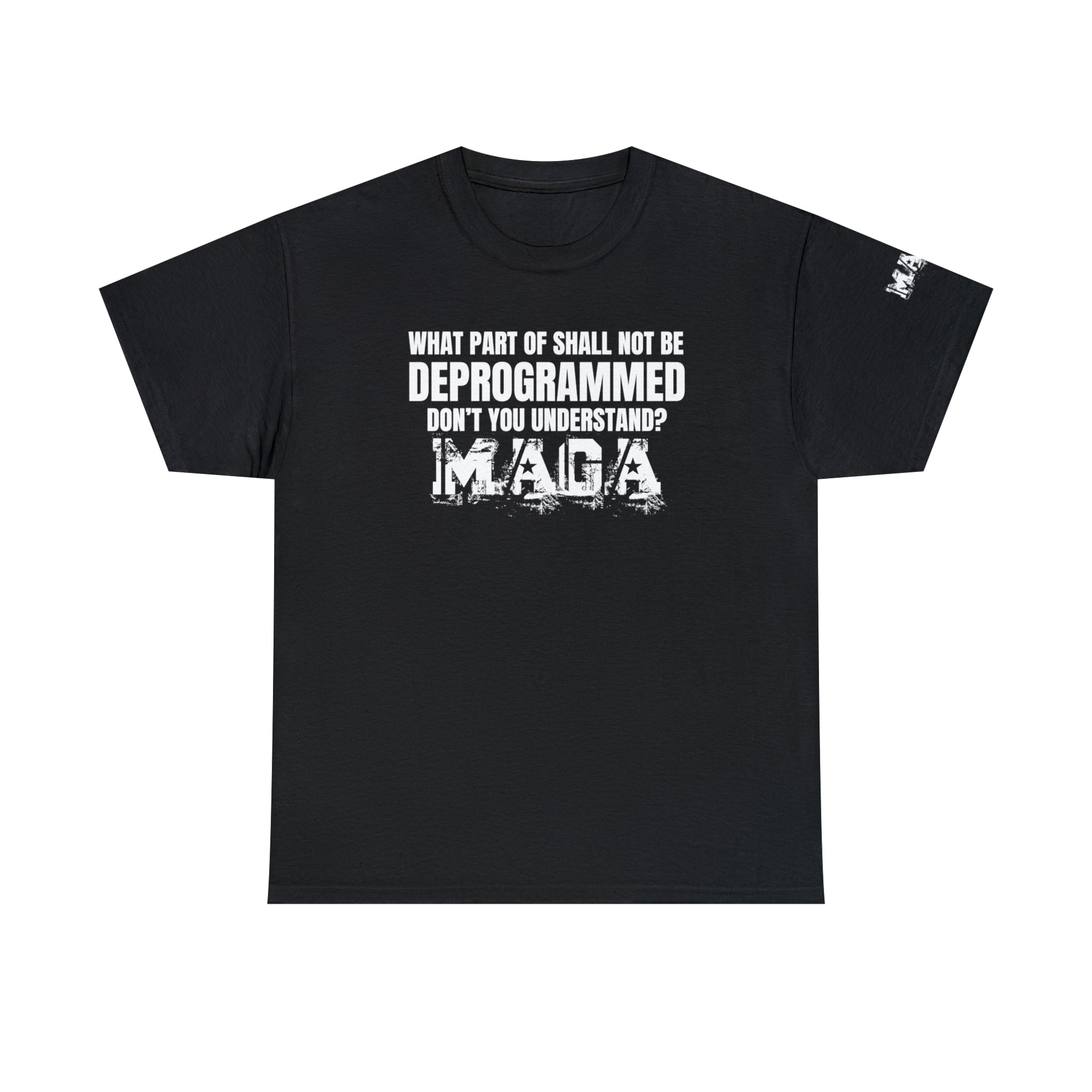 What Part of Shall Not Be Deprogrammed Don't You Understand? MAGA T-Shirt - PatriotDepot.com