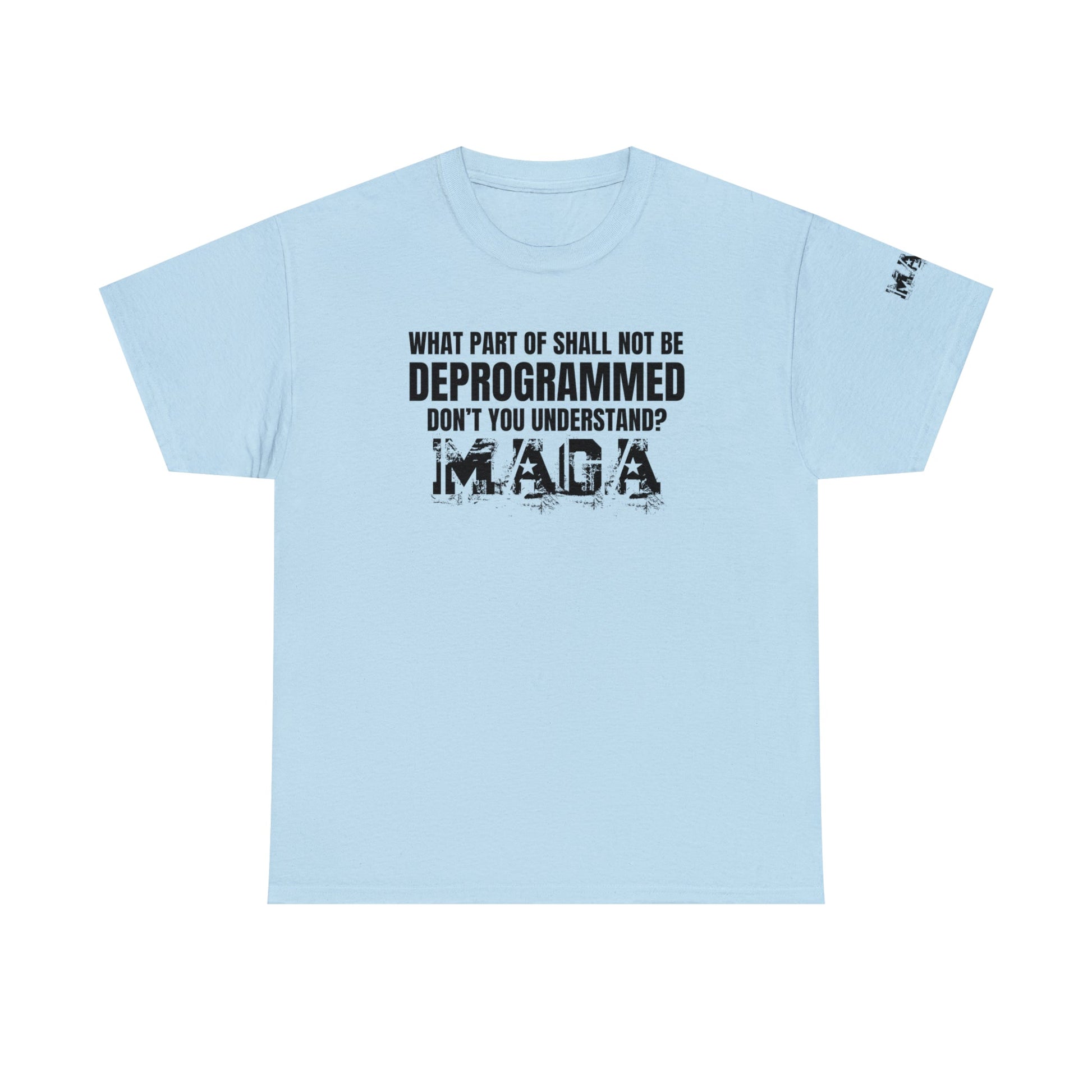 What Part of Shall Not Be Deprogrammed Don't You Understand? MAGA T-Shirt - PatriotDepot.com