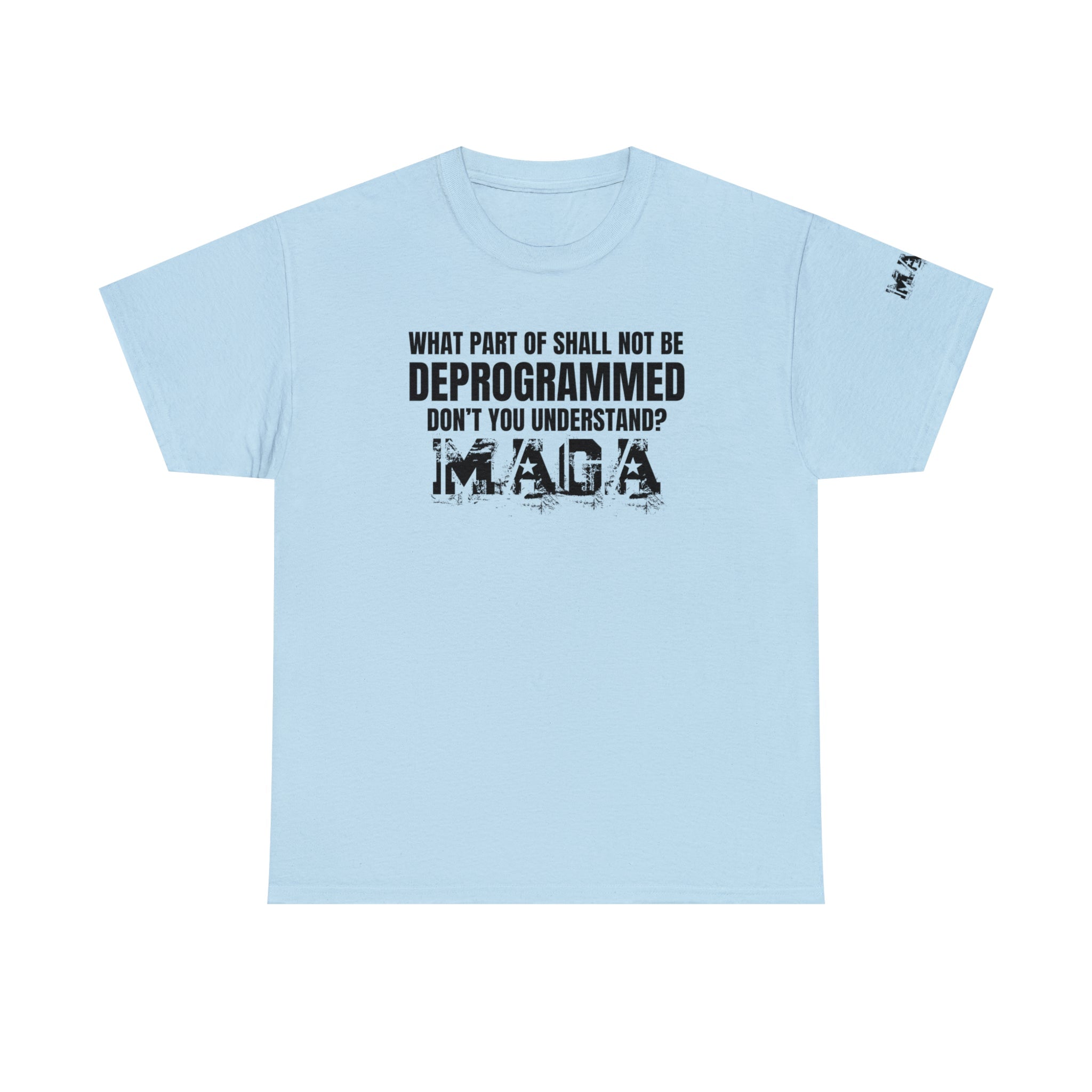 What Part of Shall Not Be Deprogrammed Don't You Understand? MAGA T-Shirt - PatriotDepot.com